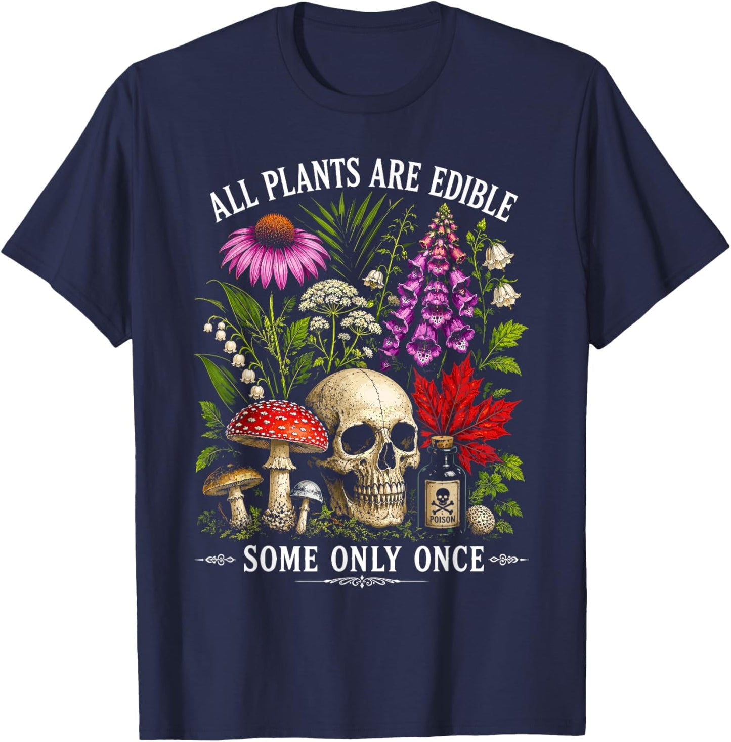 All Plants are Edible Some Only Once Humor T-Shirt - T-Shirt | Navy