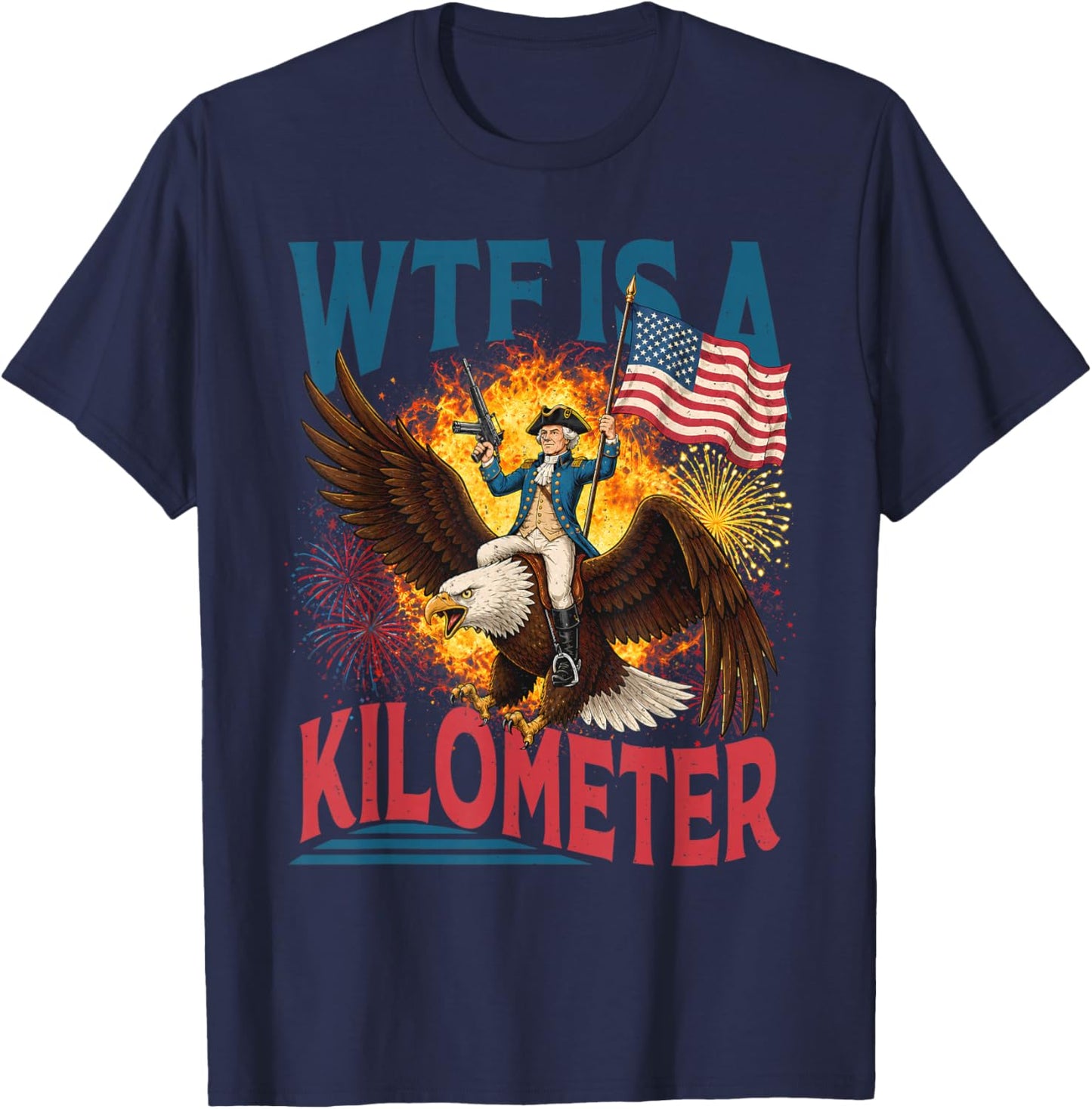 WTF is A Kilometer Women Founding Father 4th of July T-Shirt - T-Shirt | Navy