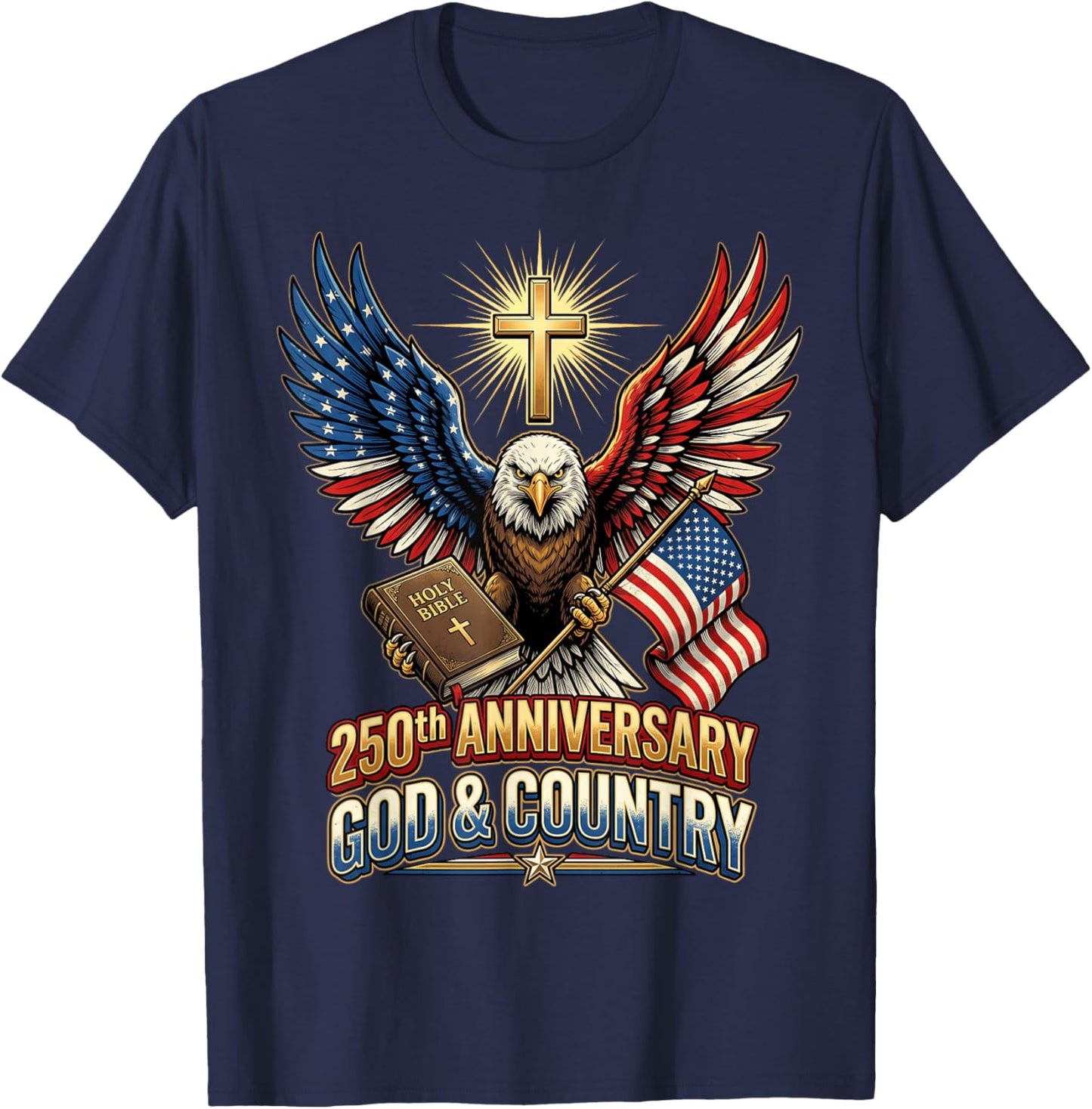 250th Anniversary of Independence July 4th Eagle Christian T-Shirt - T-Shirt | Navy