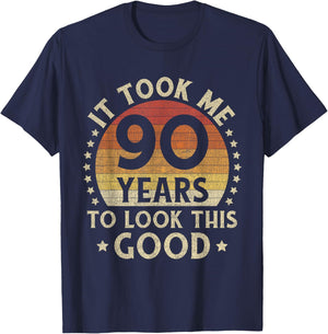 It Took Me 90 Years To Look This Good 90th Birthday Gift T-Shirt - T-Shirt | Navy