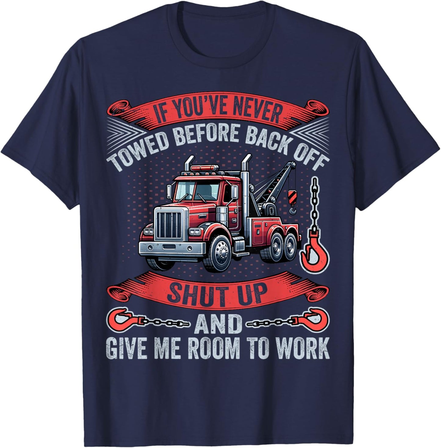 If You've Never Towed Before Back Off Funny Tow Truck Driver T-Shirt - T-Shirt | Navy