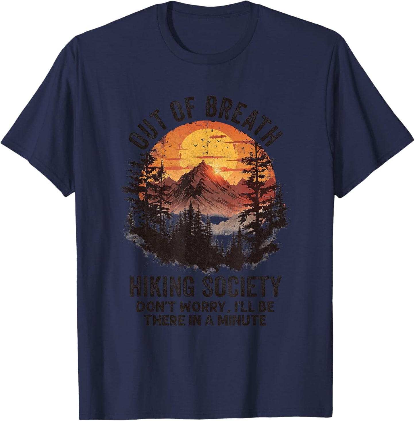 Out Of Breath Hiking Society Don't Worry I'll Be There Soon T-Shirt - T-Shirt | Navy