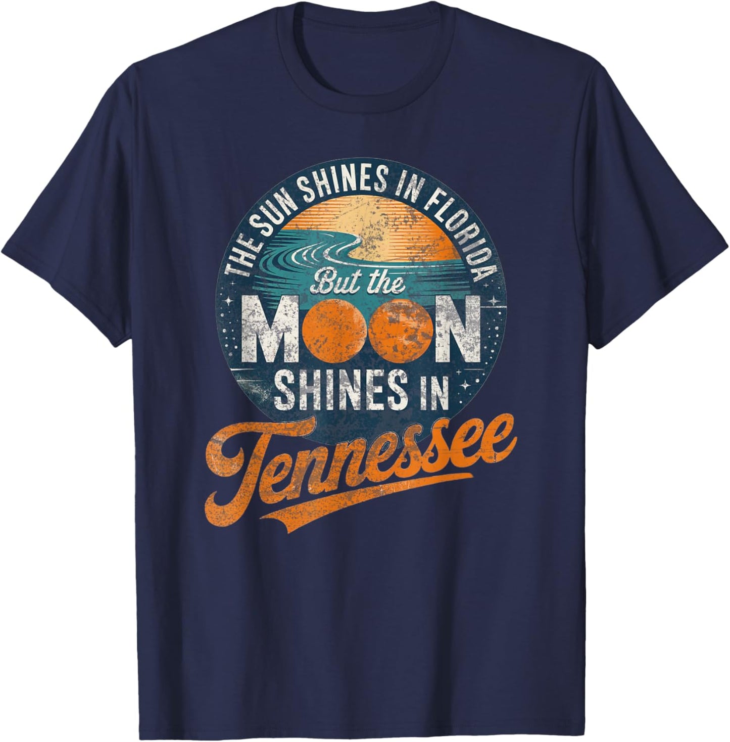 Funny Tennessee Moon Shines, Florida Sun Shines TN Humor T-Shirt - T-Shirt | Navy
