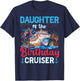 Daughter Of The Birthday Cruiser Funny Cruise Birthday Gifts T-Shirt - T-Shirt | Navy