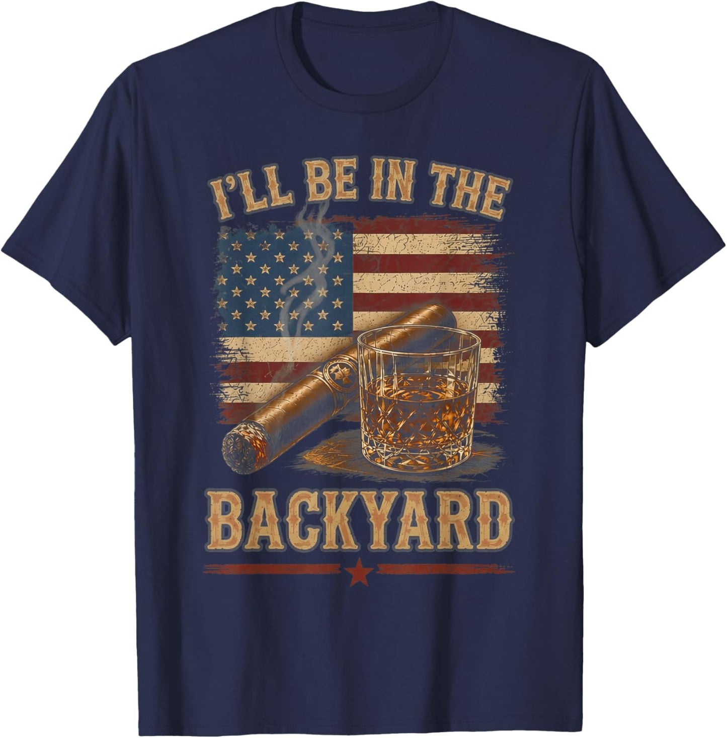 I'll Be in The Backyard Vintage USA Flag Cigar and Bourbon T-Shirt - T-Shirt | Navy