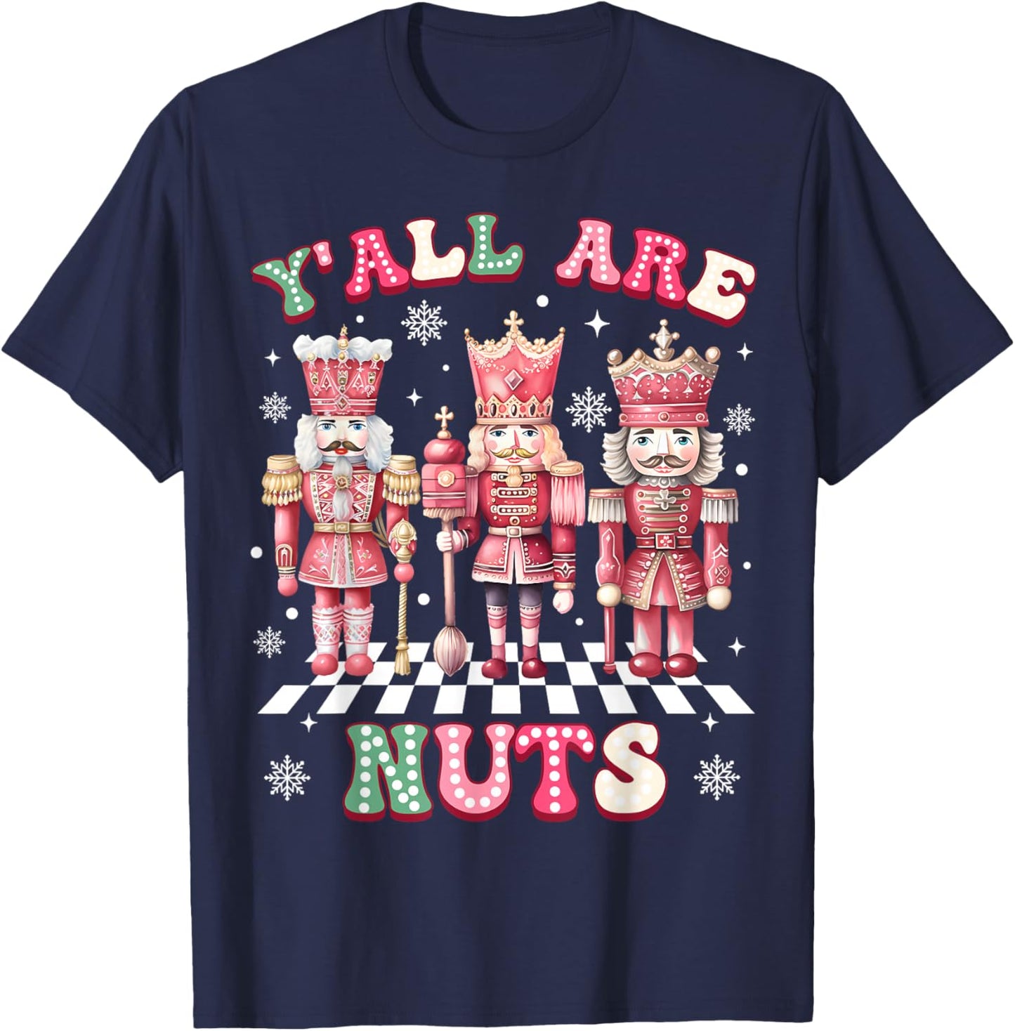 Y'all are Nuts Merry Christmas Pink Nutcracker Soldier Lover T-Shirt - T-Shirt | Navy