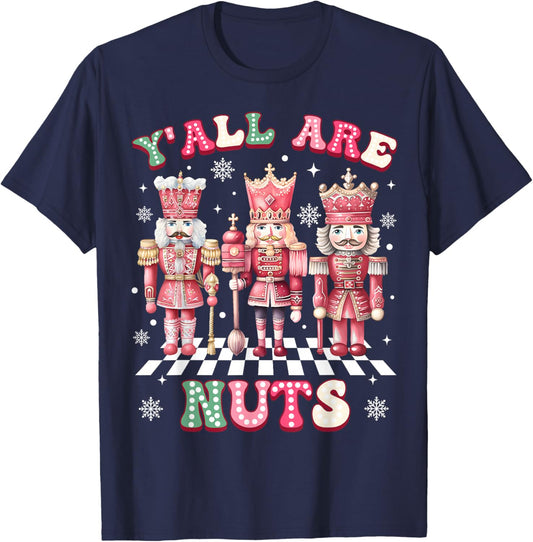 Y'all are Nuts Merry Christmas Pink Nutcracker Soldier Lover T-Shirt - T-Shirt | Navy