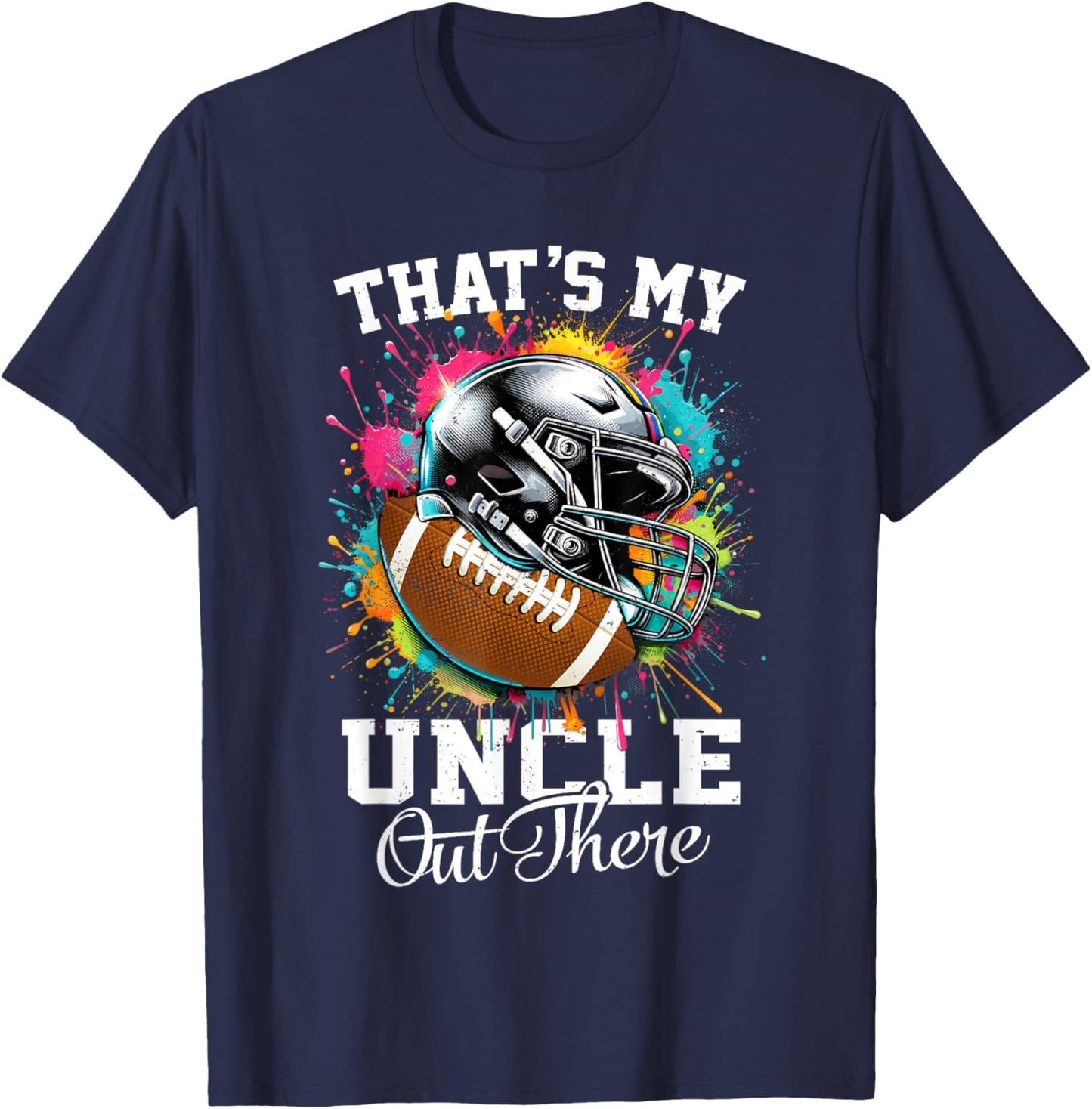 That's My Uncle Out There Football Fathers Day T-Shirt - T-Shirt | Navy