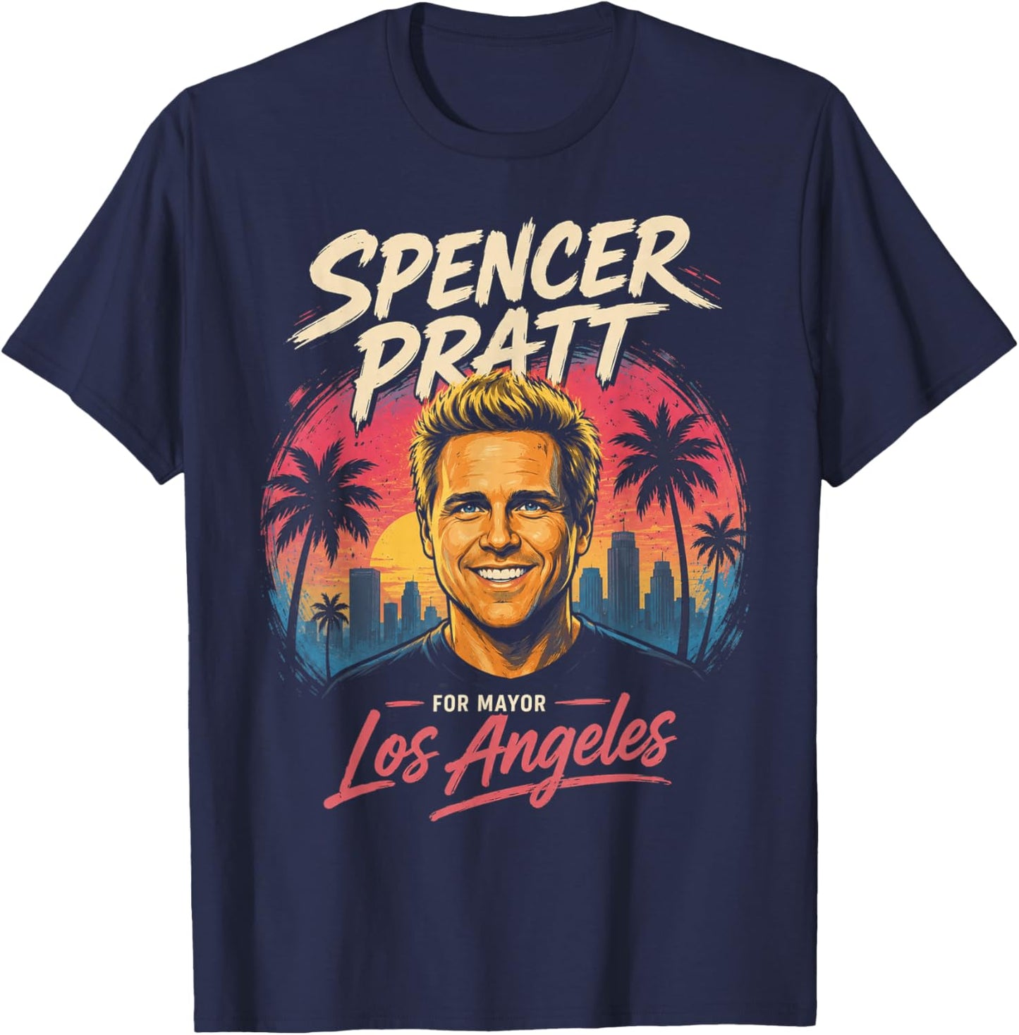 Spencer Pratt for LA Mayor California Humor Design T-Shirt - T-Shirt | Navy