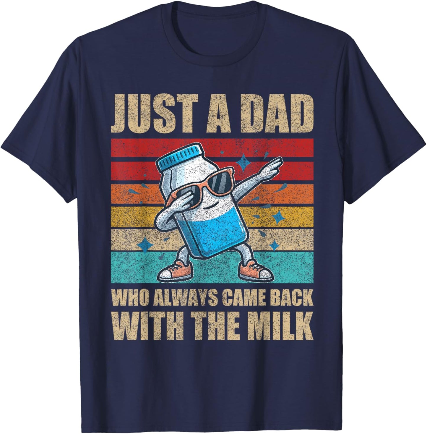 Just A Dad Who Always Came Back With The Milk Father's Day T-Shirt - T-Shirt | Navy