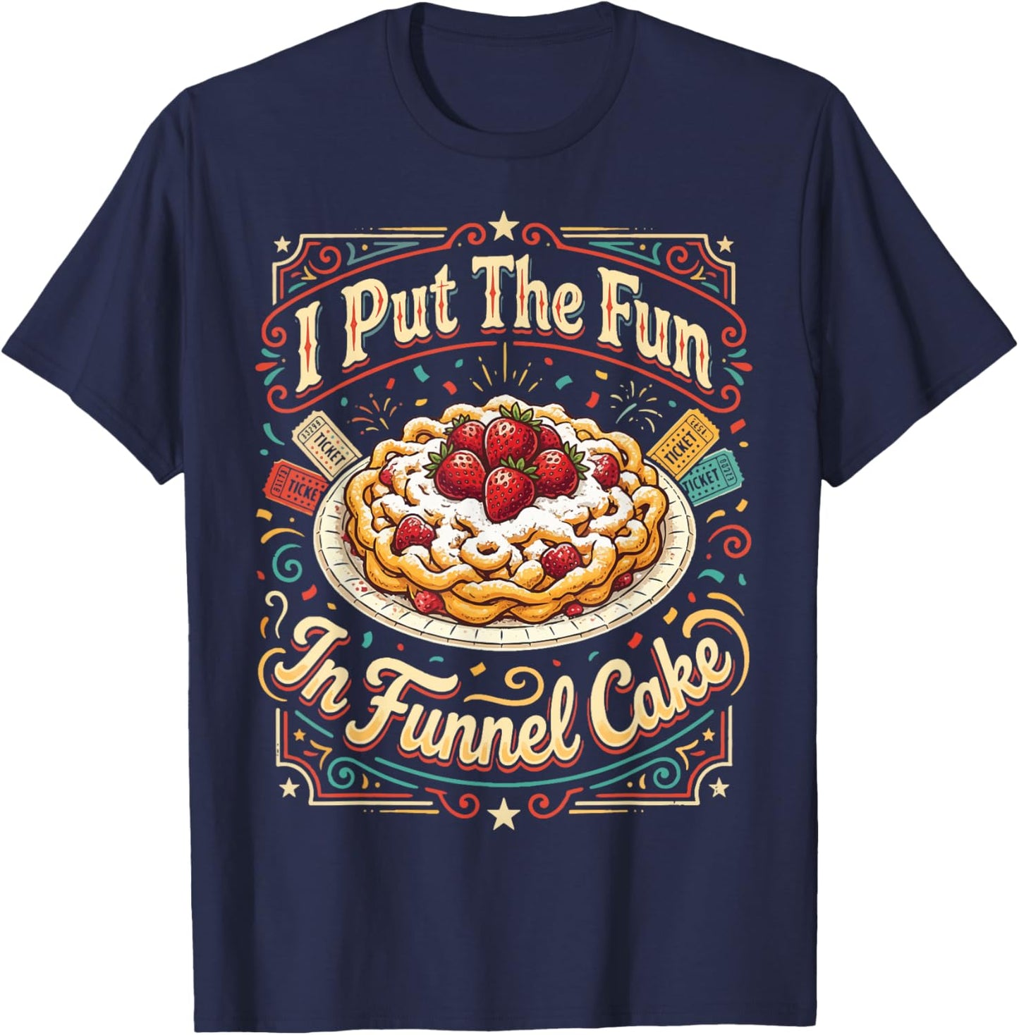 I Put The Fun in Funnel Cake T-Shirt - T-Shirt | Navy