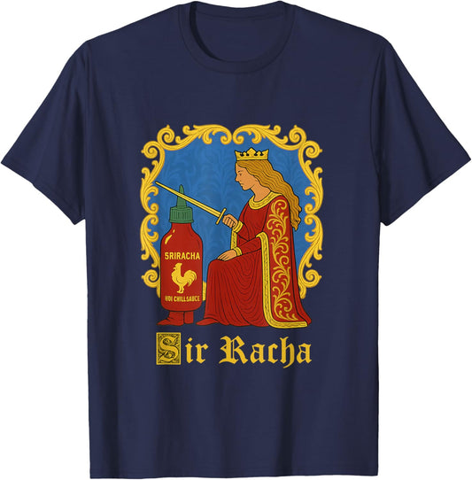 Sir Racha Sriracha Funny Gen Z Medieval Meme Raunchy Humour T-Shirt - T-Shirt | Navy