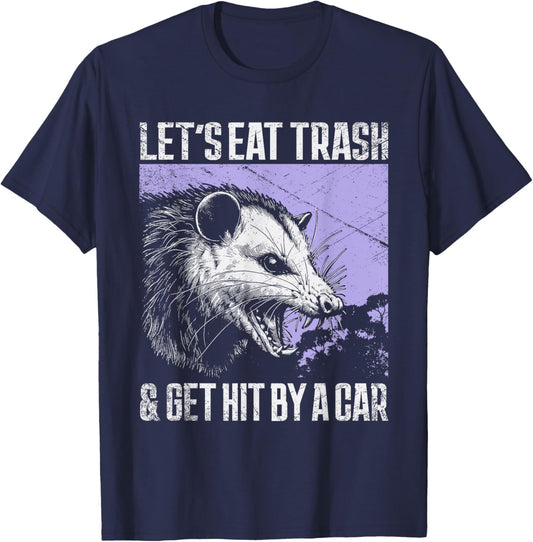 Let's Eat Trash & Get Hit By a Car Possum Street Cat Funny T-Shirt - T-Shirt | Navy