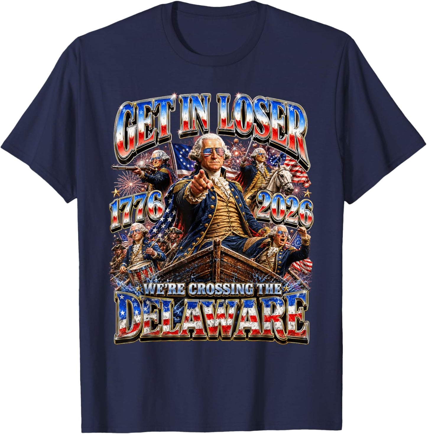 Funny 4th of July Get in Loser George Washington 1776 2026 T-Shirt - T-Shirt | Navy