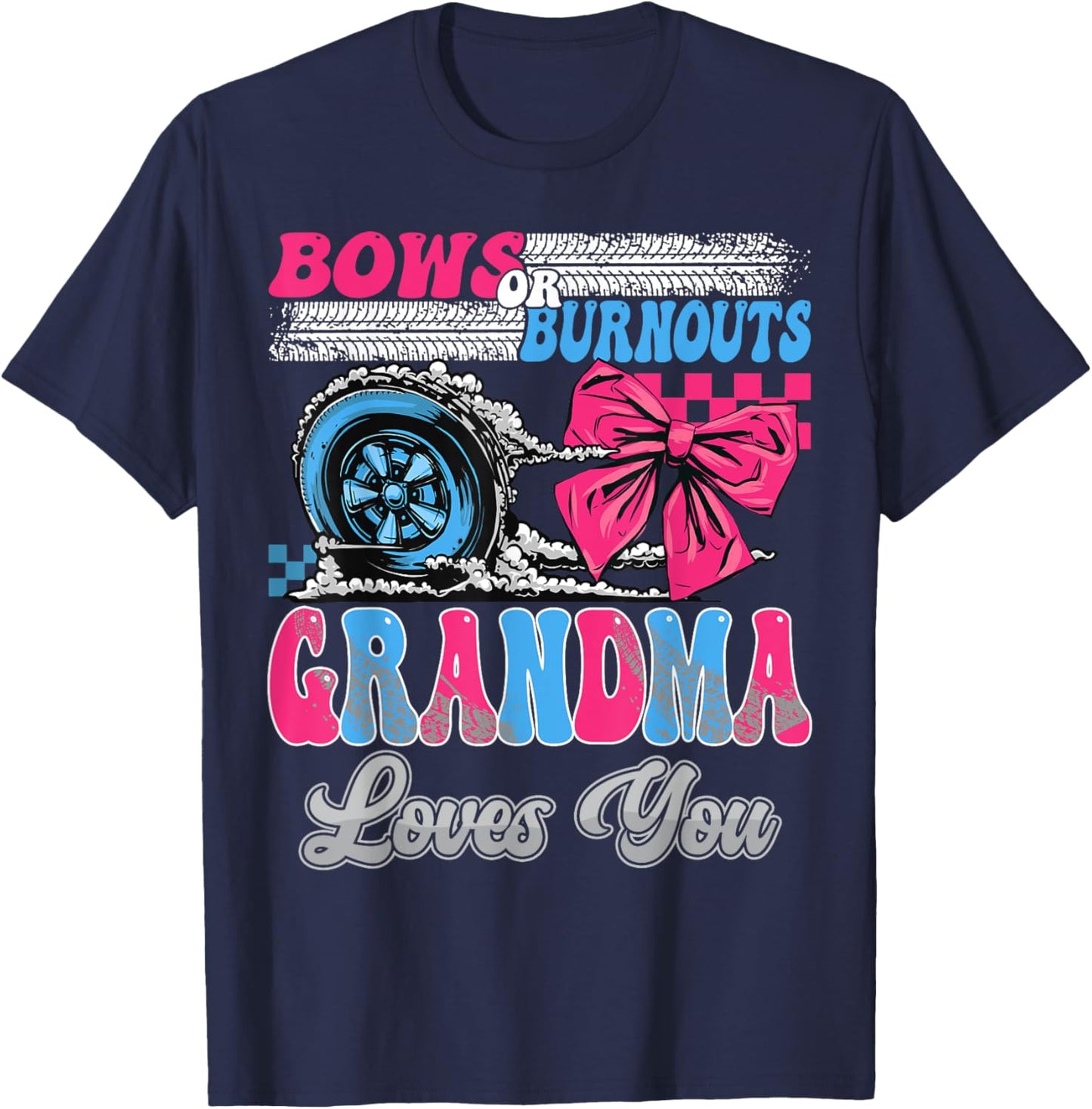 Burnouts or Bows Grandma Loves You Gender Reveal Party T-Shirt - T-Shirt | Navy