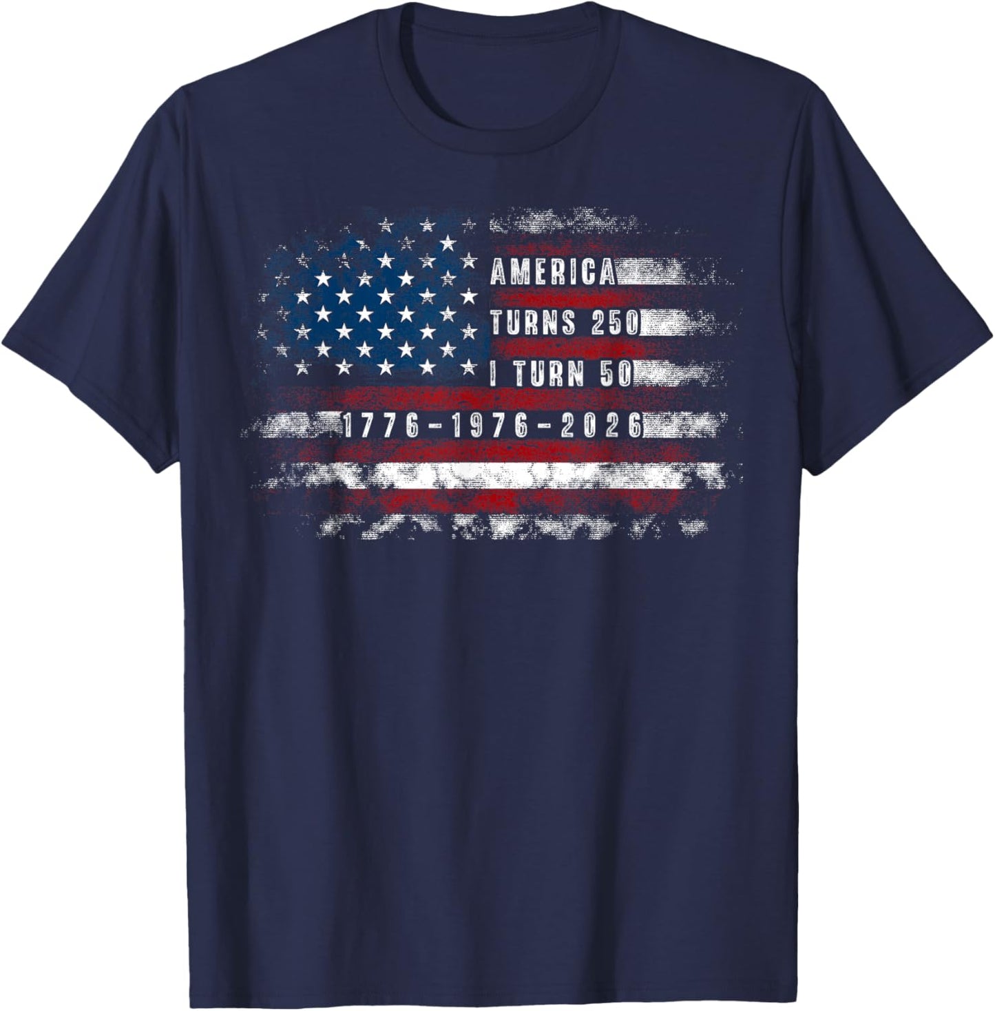 Funny America Turns 250 I Turn 50 1976 USA 50th Birthday T-Shirt - T-Shirt | Navy