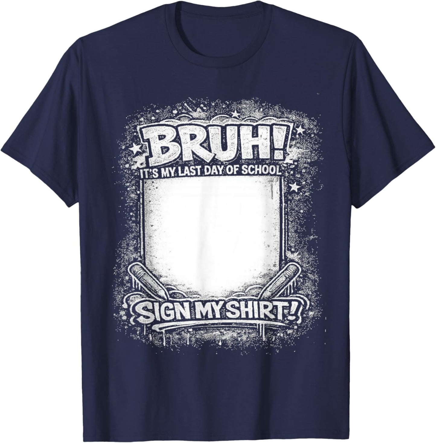 Student Signature Bruh It's My Last Day of School Sign T-Shirt - T-Shirt | Navy