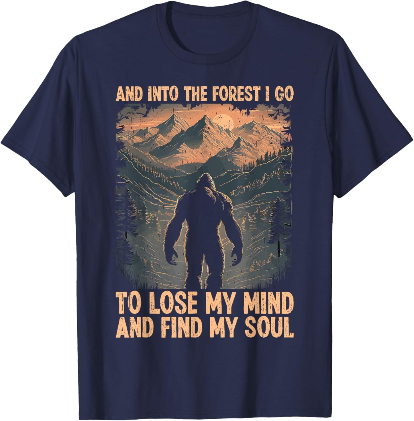 And Into The Forest I Go To Lose My Mind And Find My Soul T-Shirt - T-Shirt | Navy