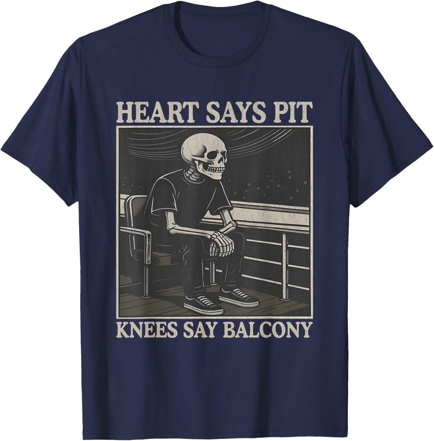Heart Says Pit Knees Say Balcony, Funny Skeleton Meme T-Shirt - T-Shirt | Navy