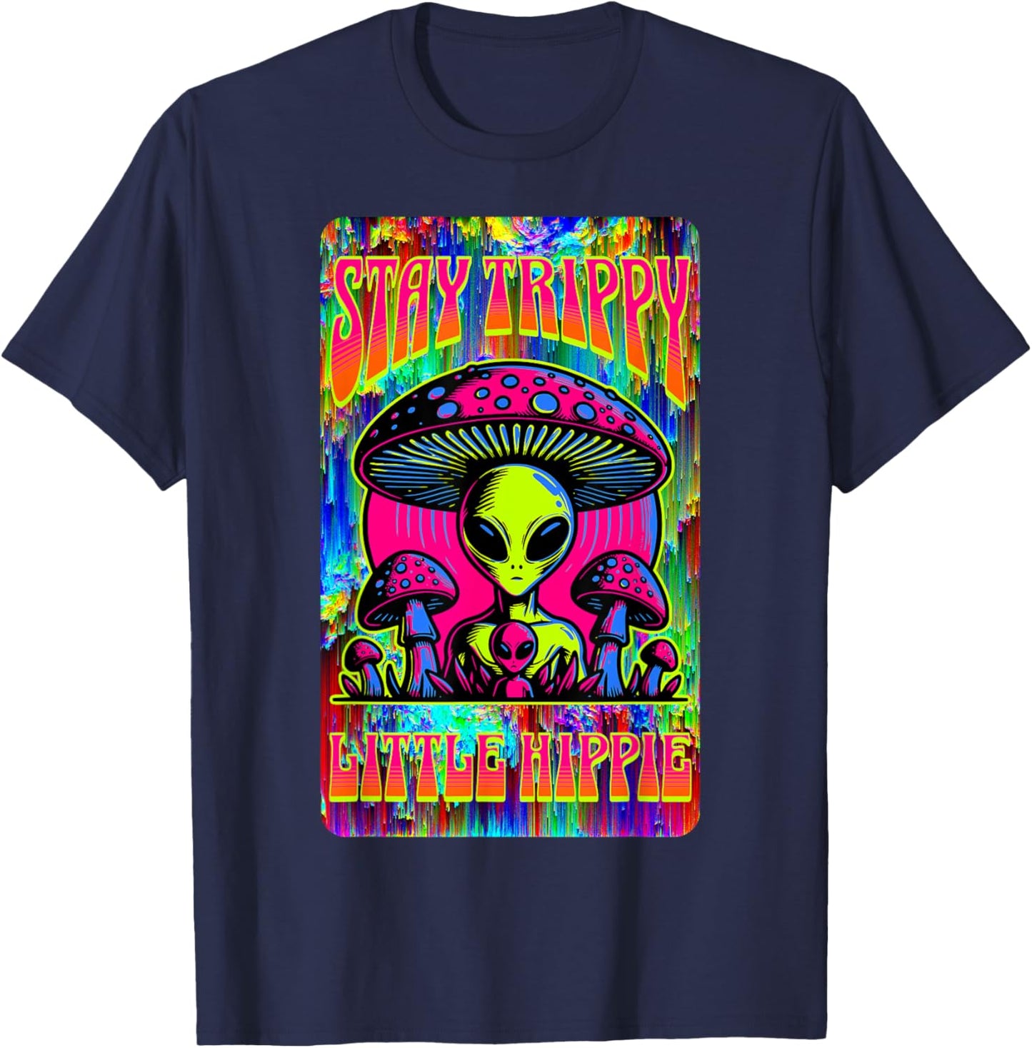 Psychedelic Stay Trippy Little Hippie Alien Mushroom Rave T-Shirt - T-Shirt | Navy