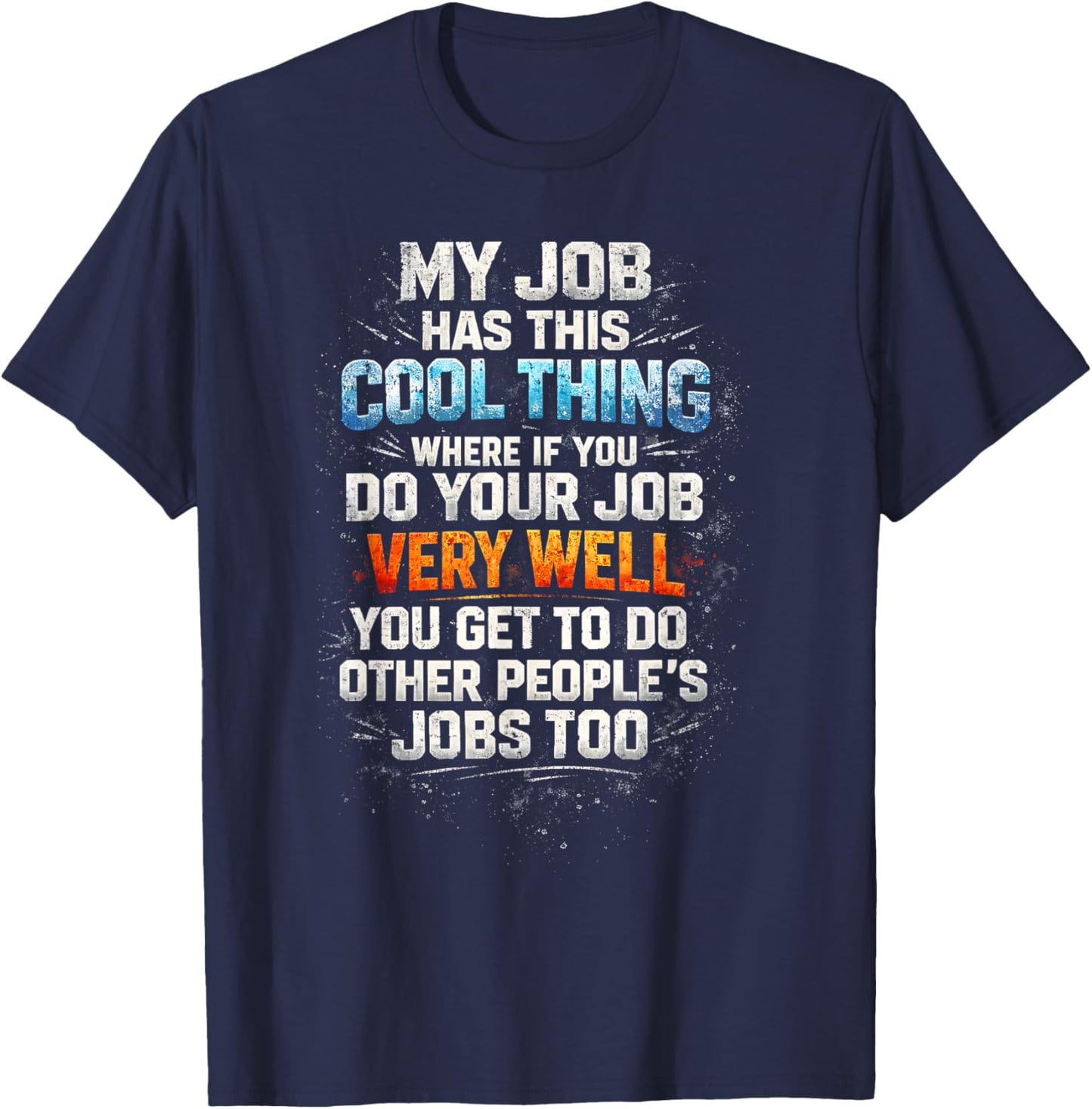 My Job Has This Cool Thing... Funny Saying Office Job Work T-Shirt - T-Shirt | Navy