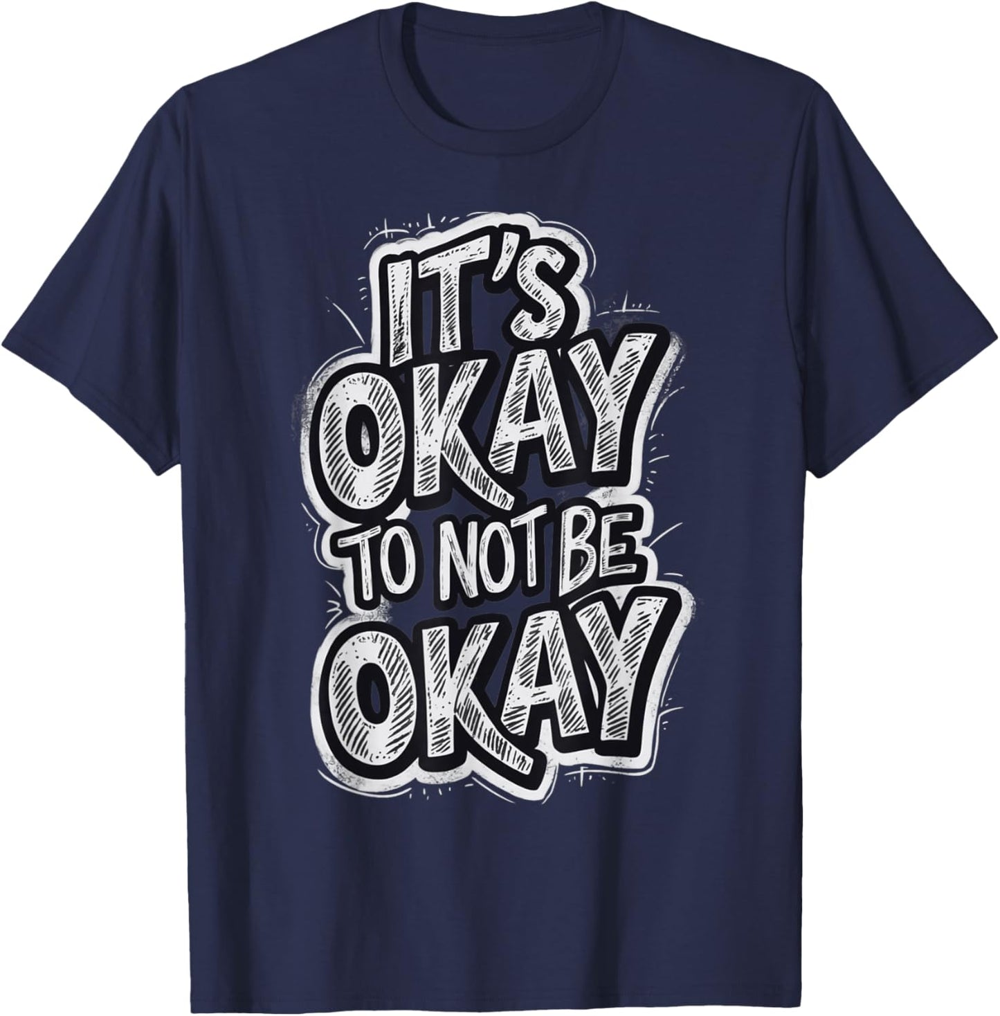 It's Okay To not be Okay T-Shirt - T-Shirt | Navy