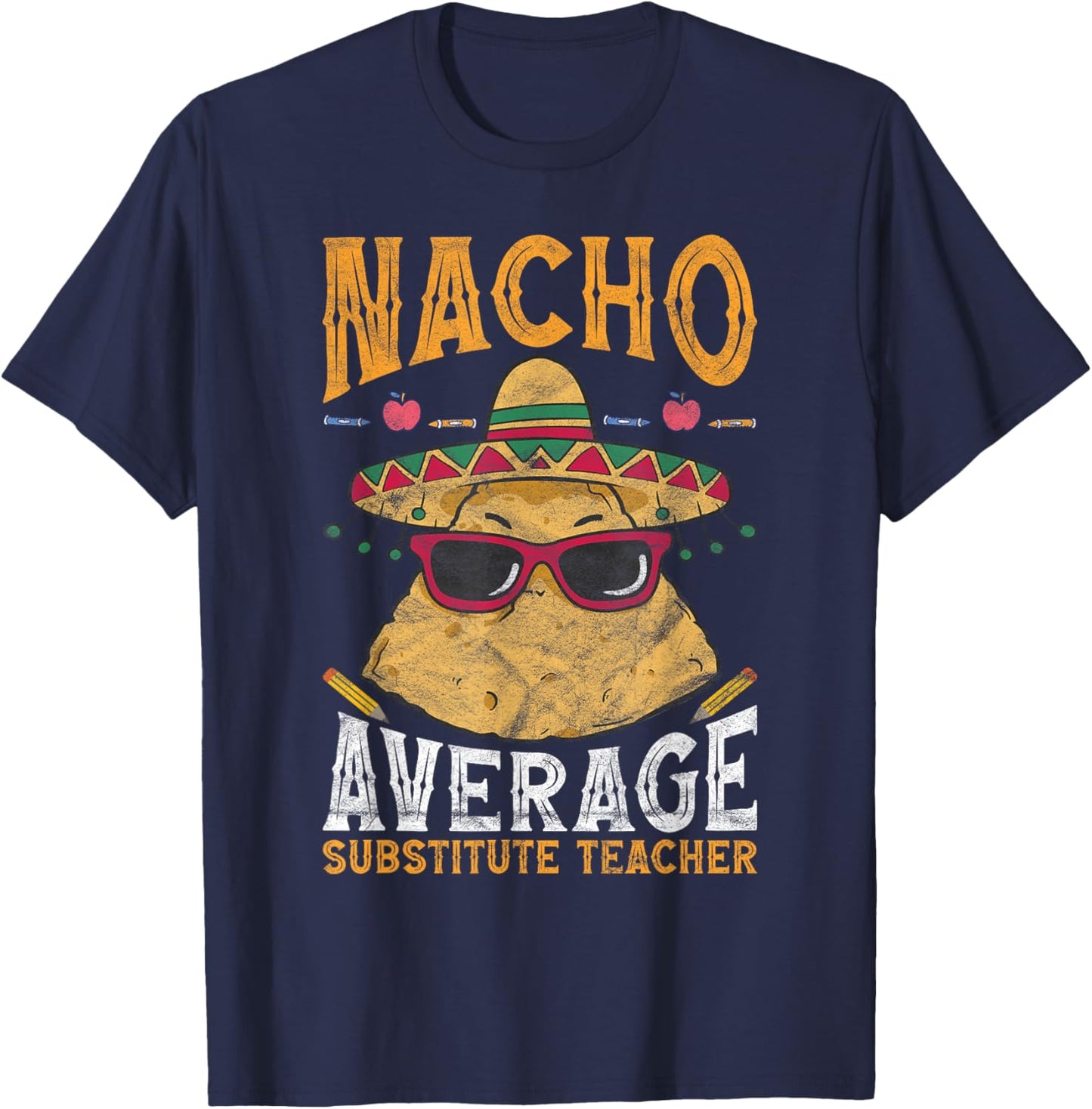 Substitute Teacher Nacho Average Substitute Teacher T-Shirt - T-Shirt | Navy
