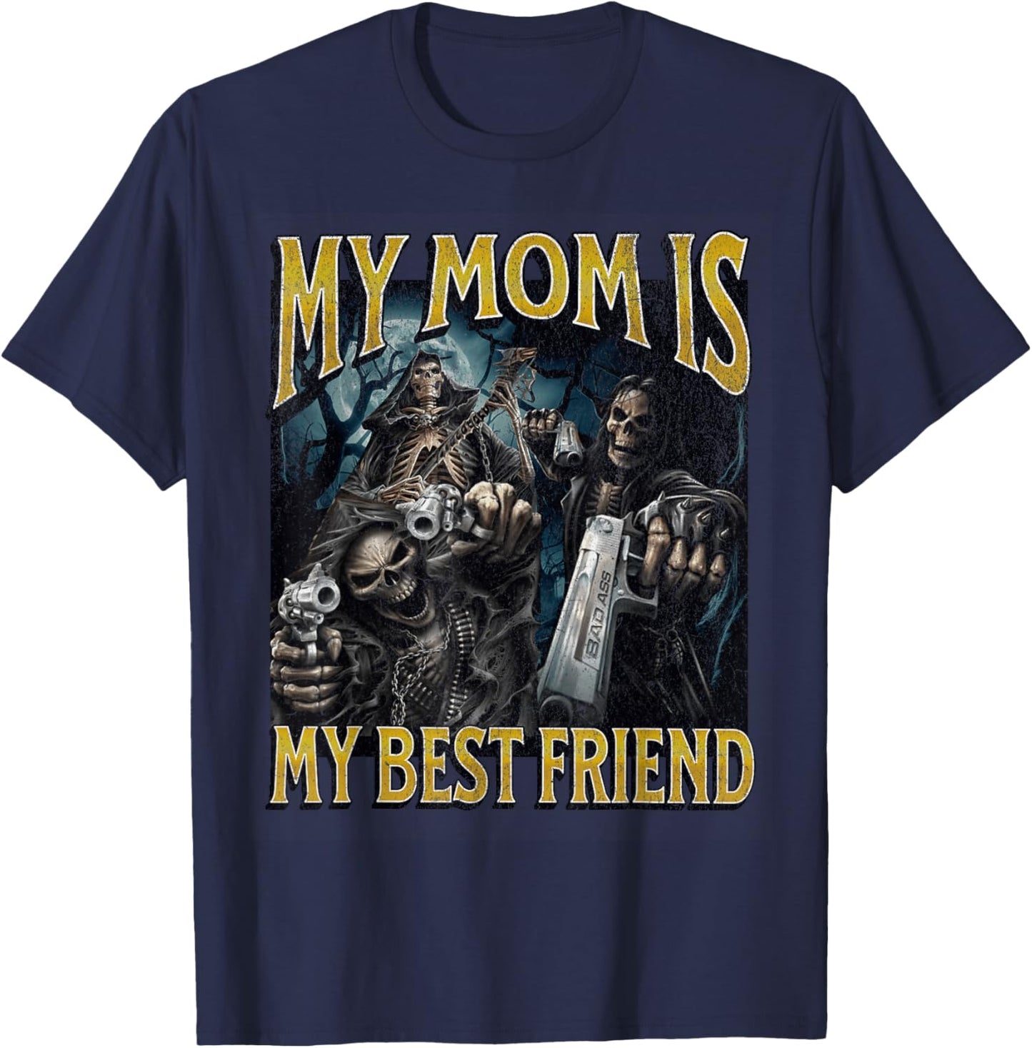 My Mom Is My Best Friend Funny Hard Skeleton Meme Bootleg T-Shirt - T-Shirt | Navy
