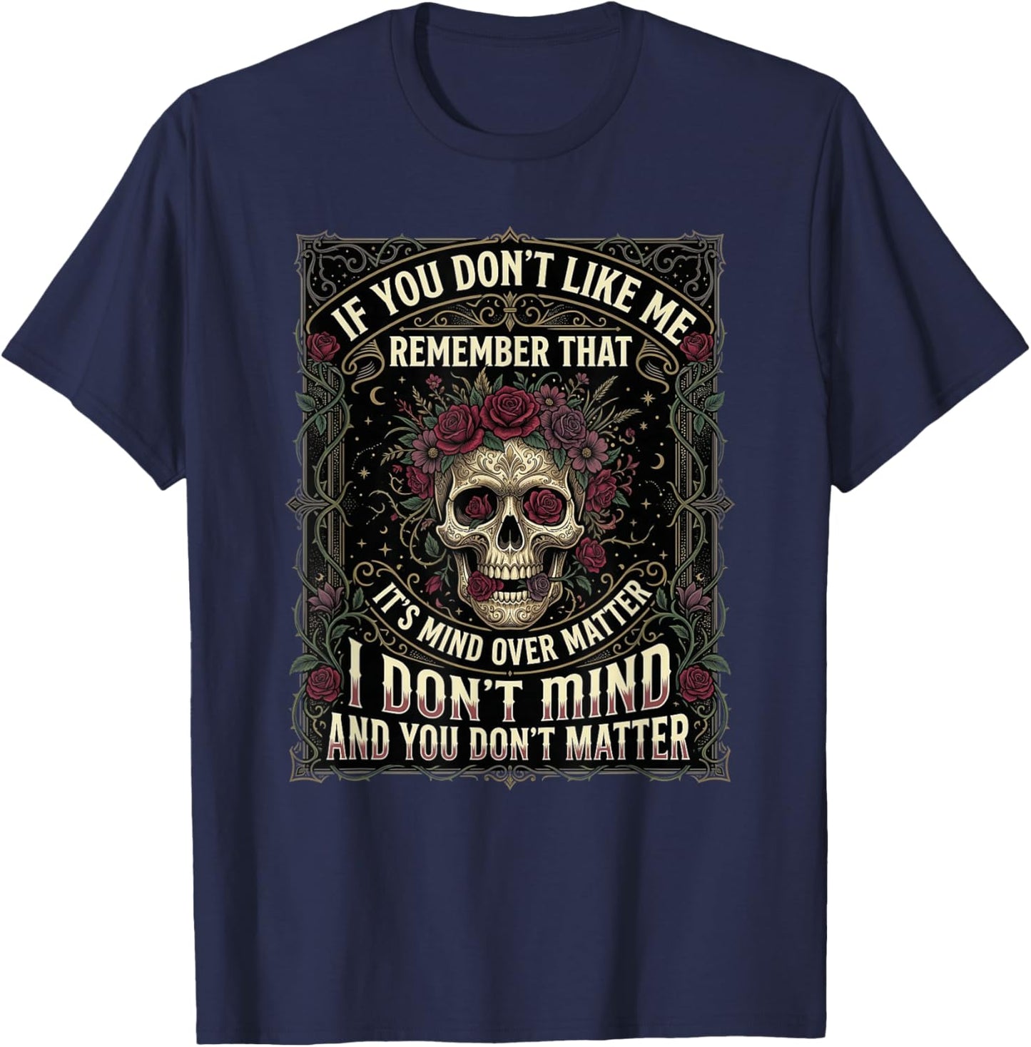 If You Don't Like Me Remember that It's Mind Over Matter T-Shirt - T-Shirt | Navy