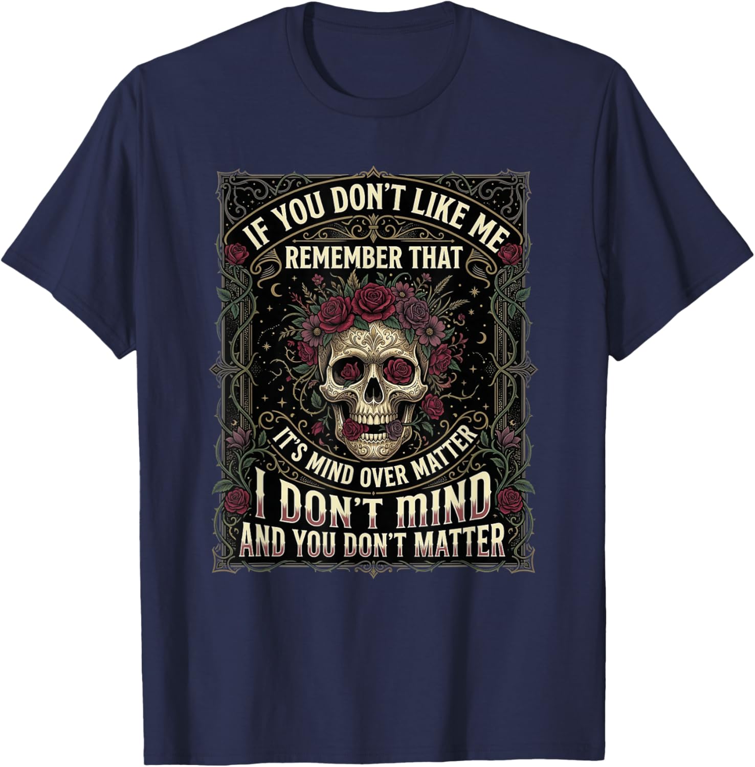 If You Don't Like Me Remember that It's Mind Over Matter T-Shirt - T-Shirt | Navy