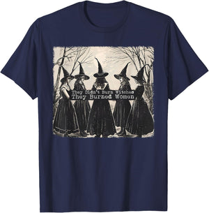 They Didn't Burn Witches They Burned Women Witch Halloween T-Shirt - T-Shirt | Navy