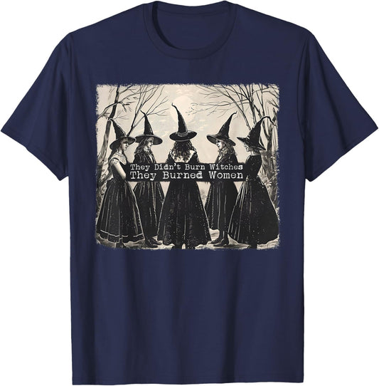 They Didn't Burn Witches They Burned Women Witch Halloween T-Shirt - T-Shirt | Navy
