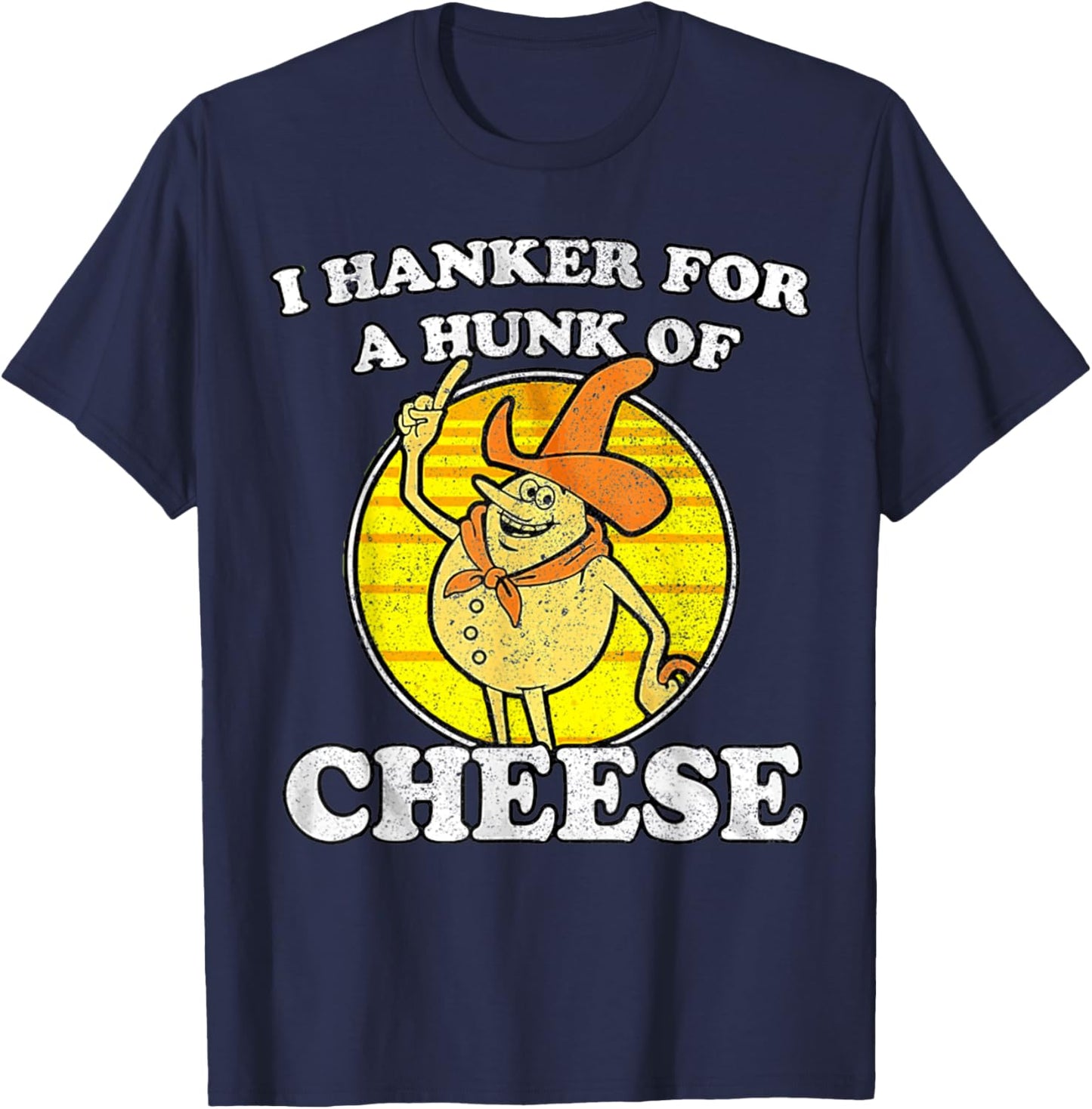Vintage Funny Meme Retro I Hanker For A Hunk O Cheese T-Shirt - T-Shirt | Navy