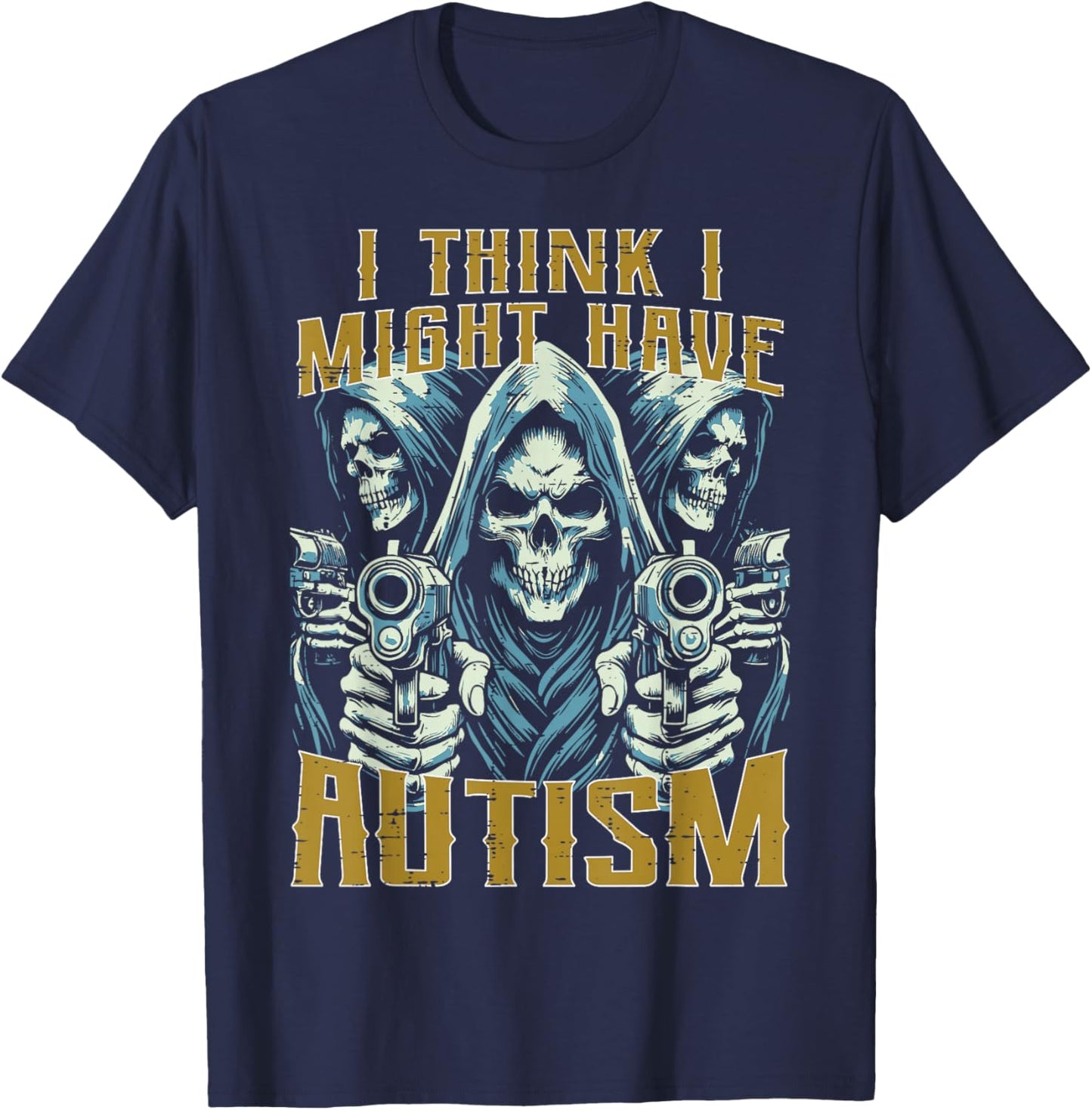 Think Might Have Autism Grim Reaper Funny Bootleg Men Women T-Shirt - T-Shirt | Navy