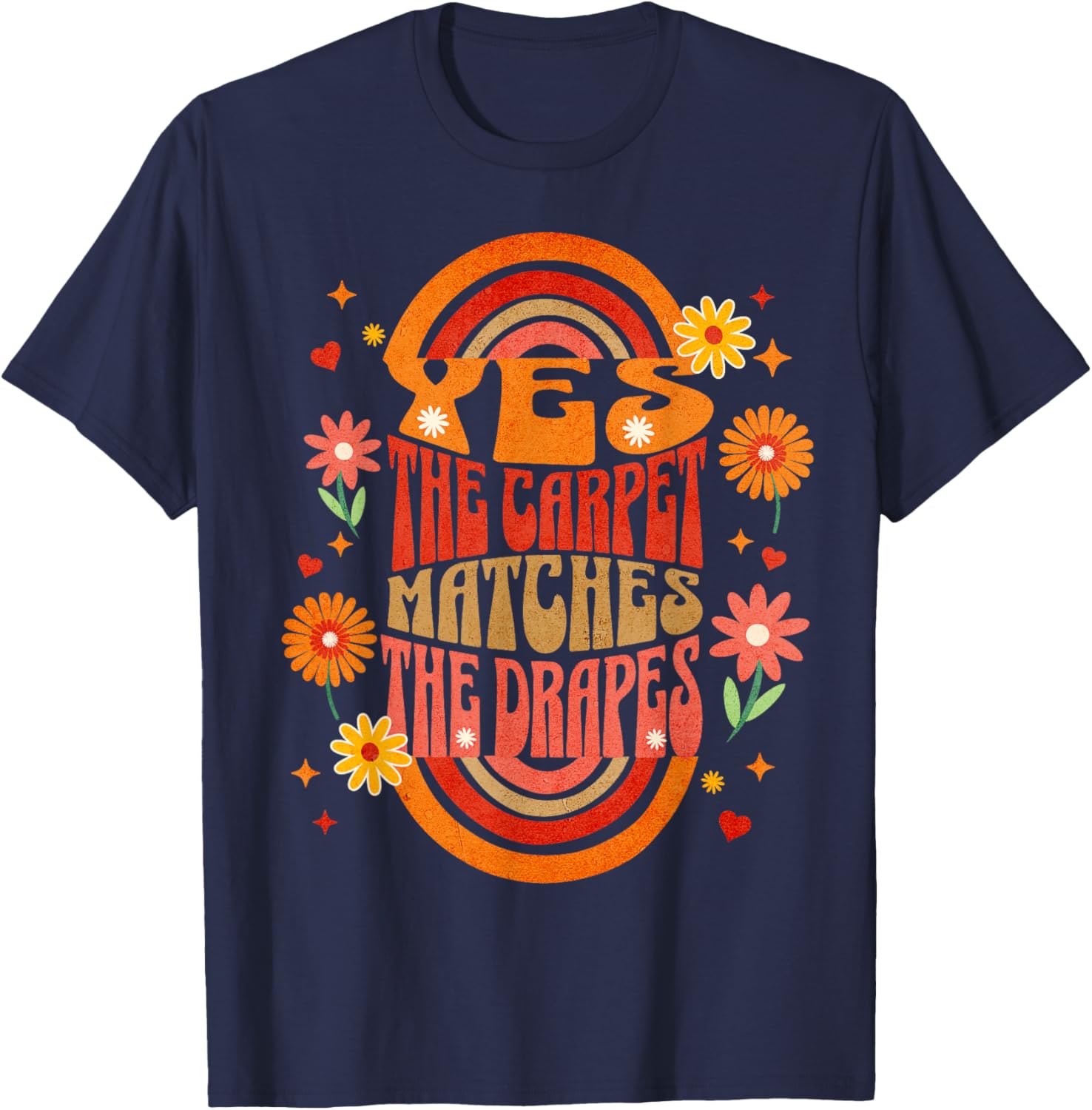 Yes the Carpet Matches the Drapes T-Shirt - T-Shirt | Navy