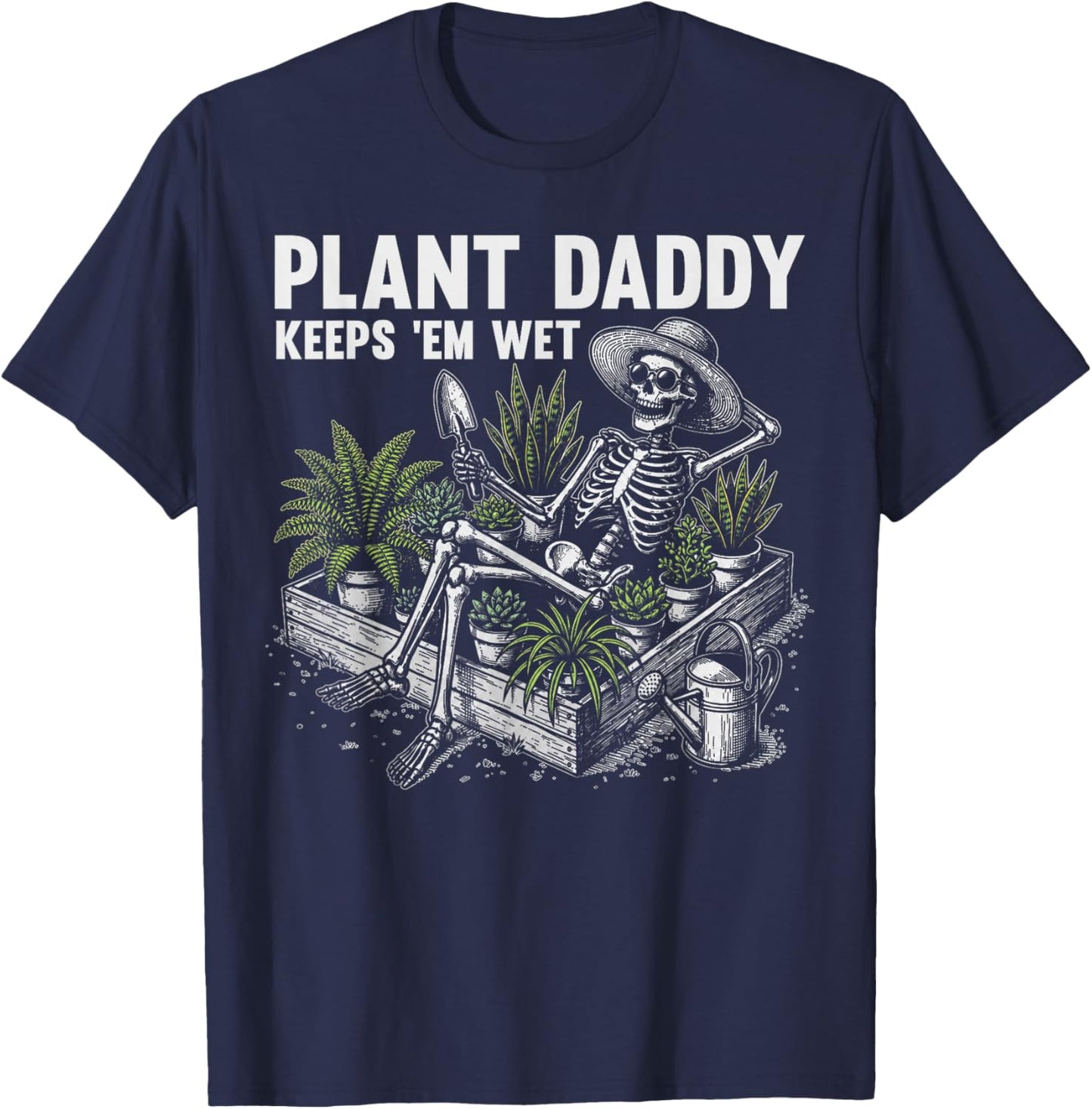 Plant Daddy Keeps 'Em Wet Skeleton Gardeners Houseplant Dad T-Shirt - T-Shirt | Navy