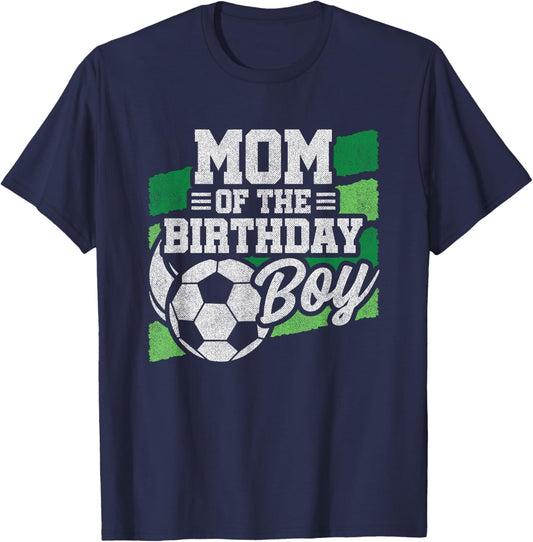 Birthday Mom - Soccer Birthday - Boys Soccer Birthday T-Shirt - T-Shirt | Navy