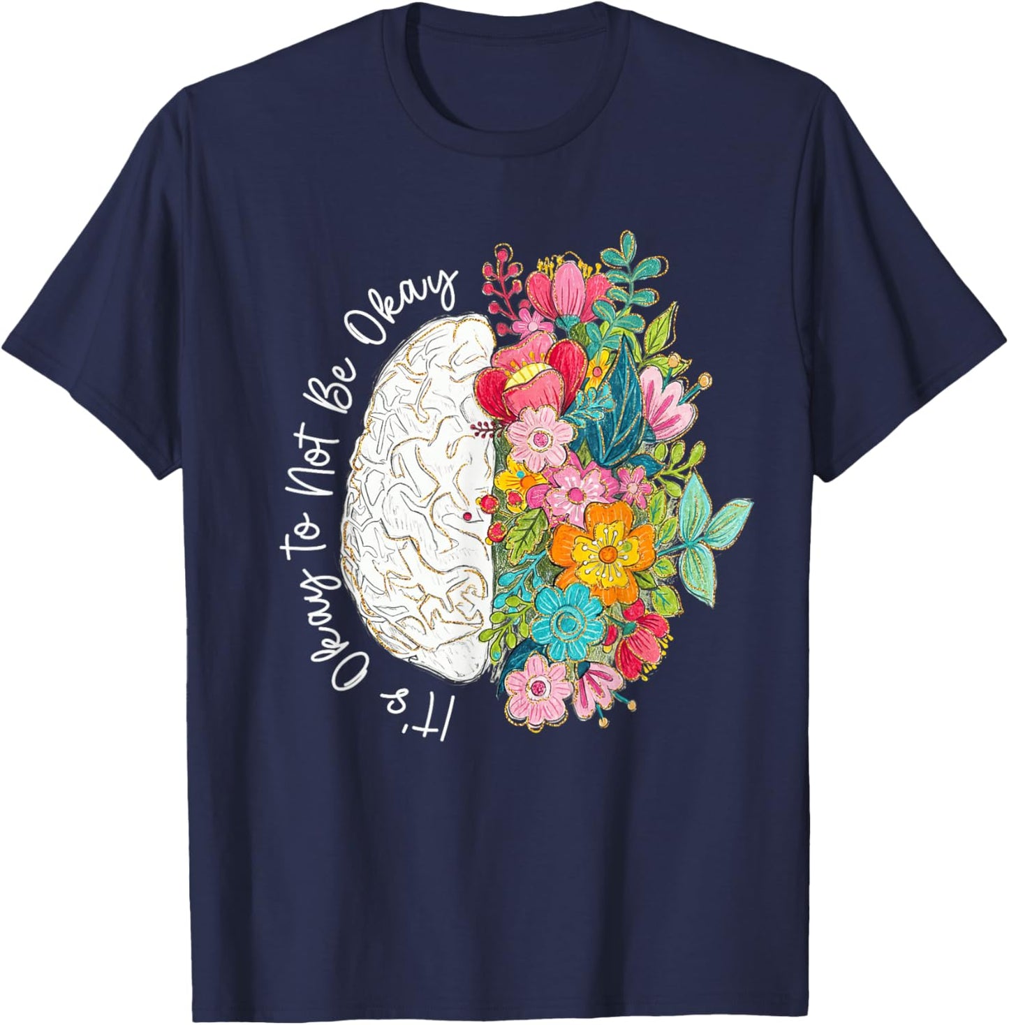 Its Okay to Not Be Okay Mental Health Awareness Floral Brain T-Shirt - T-Shirt | Navy