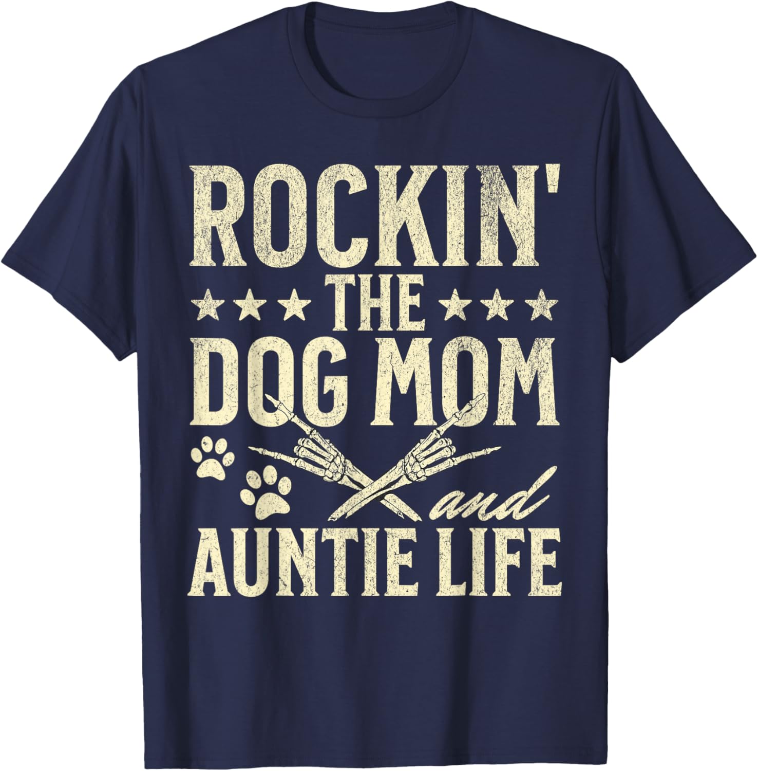 Rockin' The Dog Mom and Auntie Life Dog Lovers Mothers Day Men Women T-Shirt - T-Shirt | Navy