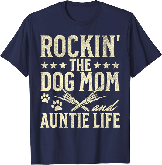 Rockin' The Dog Mom and Auntie Life Dog Lovers Mothers Day Men Women T-Shirt - T-Shirt | Navy