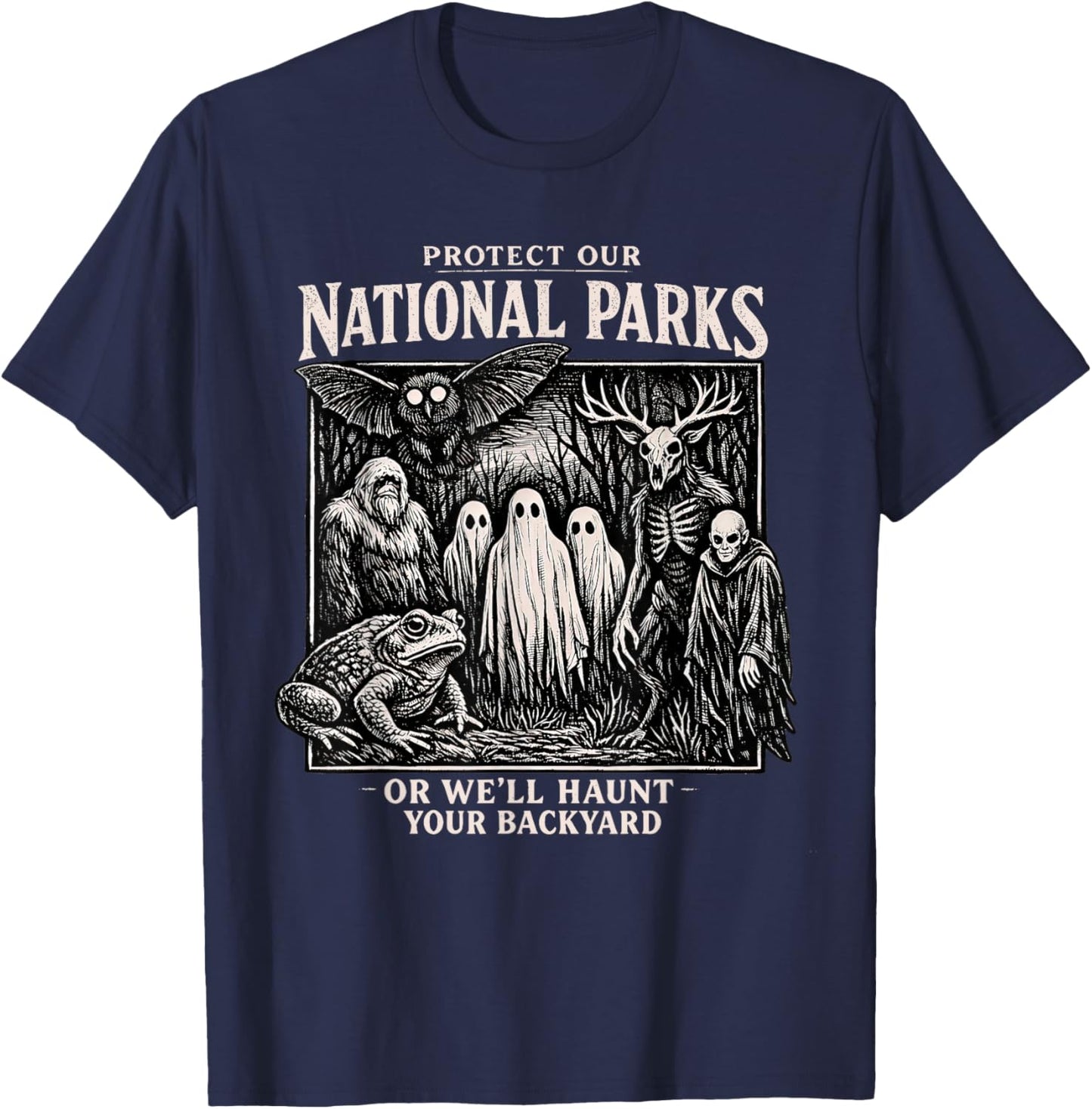 Protect Our Nation Park or We'll Haunt Your Back Yard T-Shirt - T-Shirt | Navy