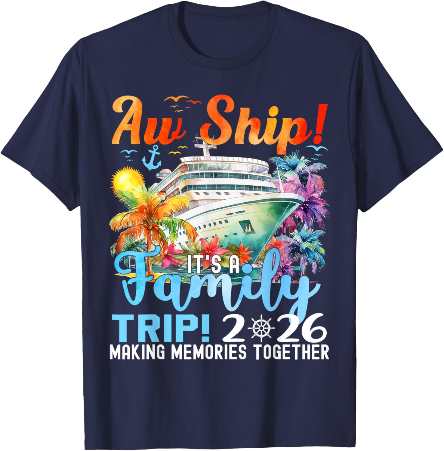 Aw Ship Its A Family Trip 2026 Summer Matching Family Cruise T-Shirt - T-Shirt | Navy