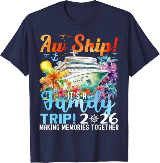 Aw Ship Its A Family Trip 2026 Summer Matching Family Cruise T-Shirt - T-Shirt | Navy