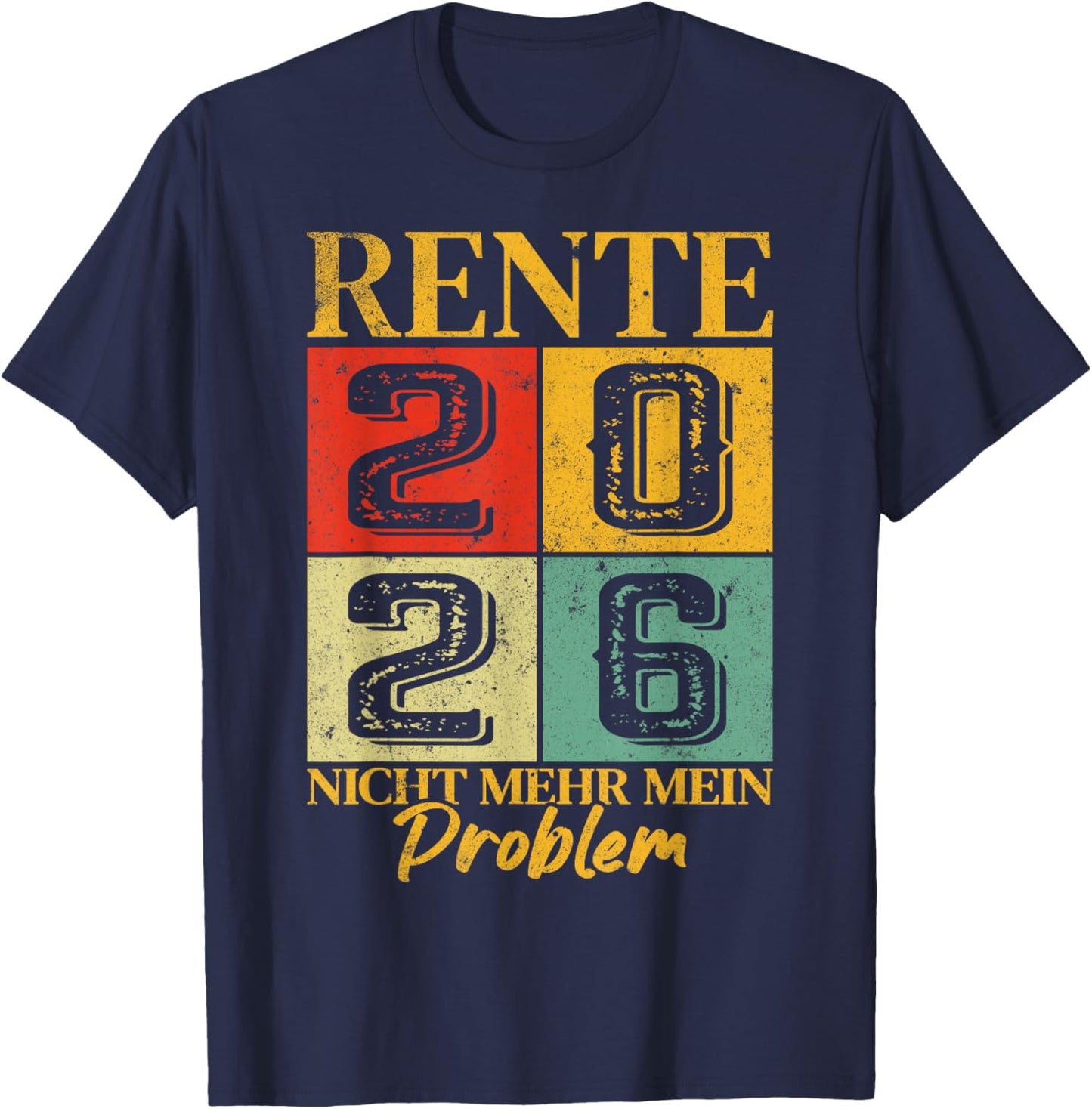 Rente 2026 with German Text "Ich Habe Fertig Nicht Mehr Mein Problem T-Shirt - T-Shirt | Navy