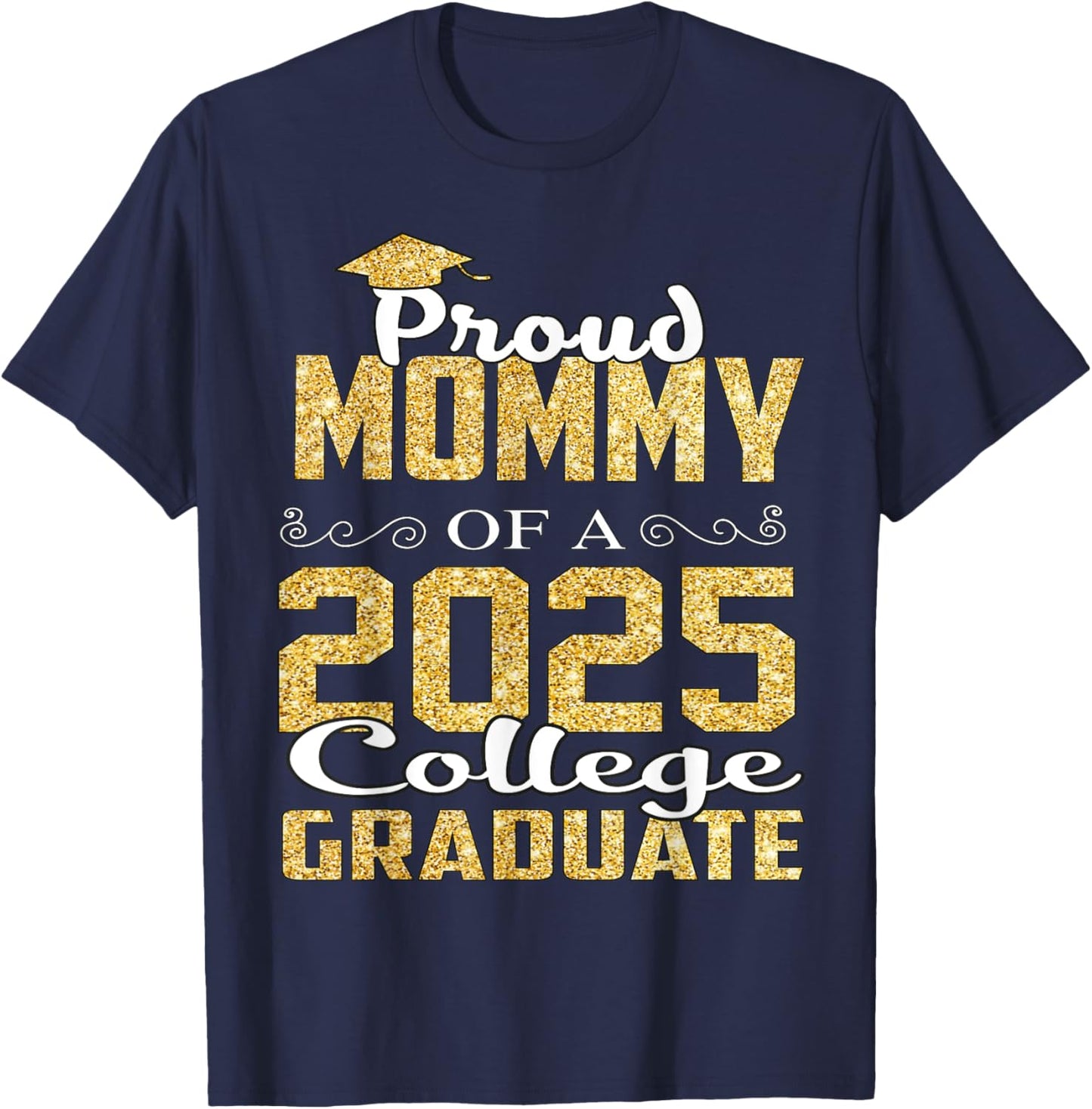 Proud Mommy Of 2025 Graduate College Shirt Graduation T-Shirt - T-Shirt | Navy