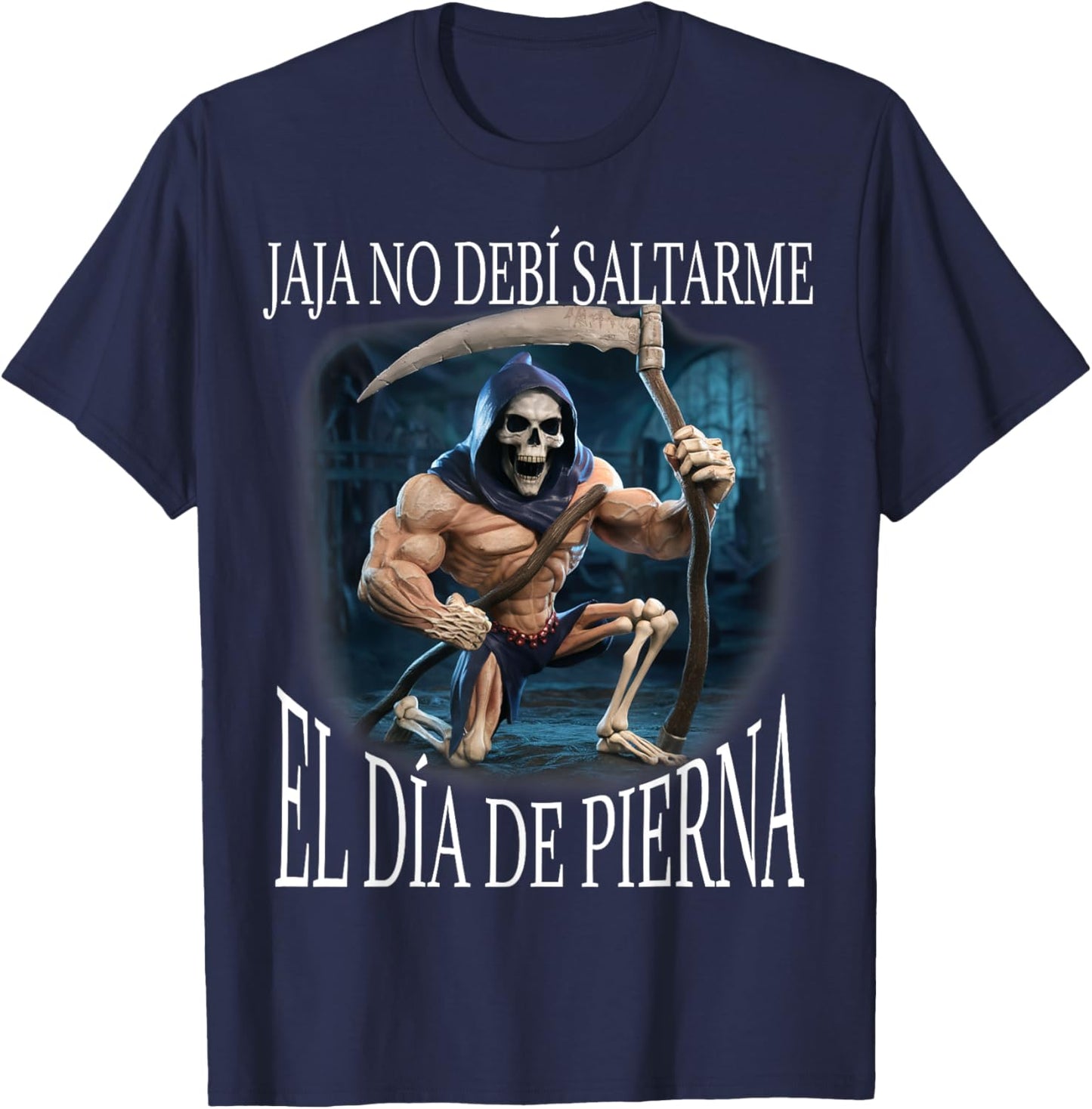 Jaja no debi saltarme el dia de pierna: Calacas chidas gym T-Shirt - T-Shirt | Navy