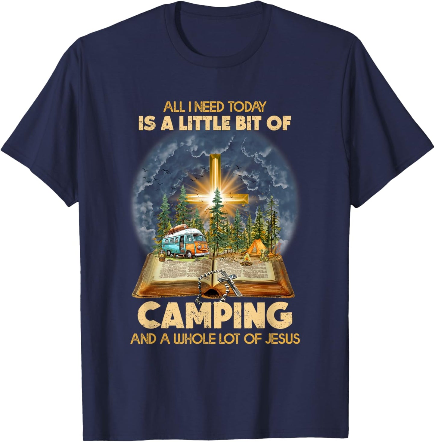 All I Need Today Is A Little Bit Of Camping And Jesus T-Shirt - T-Shirt | Navy