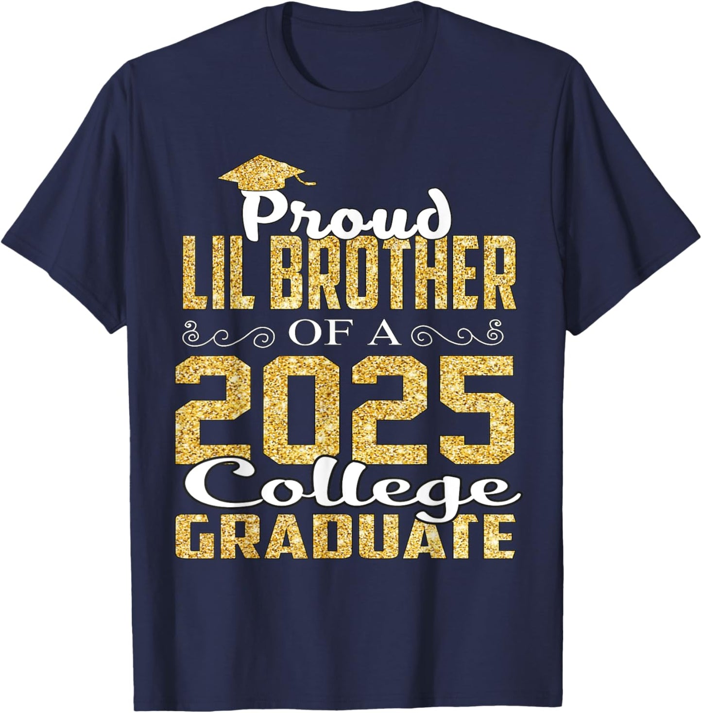 Proud LIL Brother Of 2025 Graduate College Shirt Graduation T-Shirt - T-Shirt | Navy