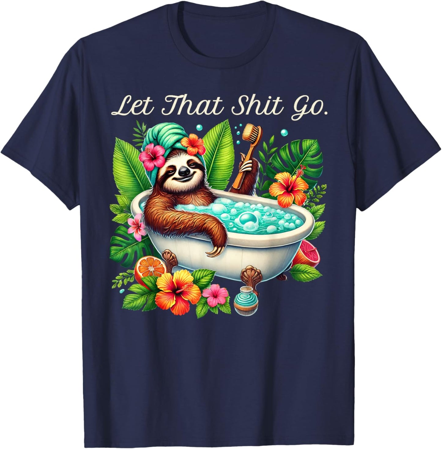 Funny Saying Colorful Sloth Spa Day Let That Shit Go T-Shirt - T-Shirt | Navy