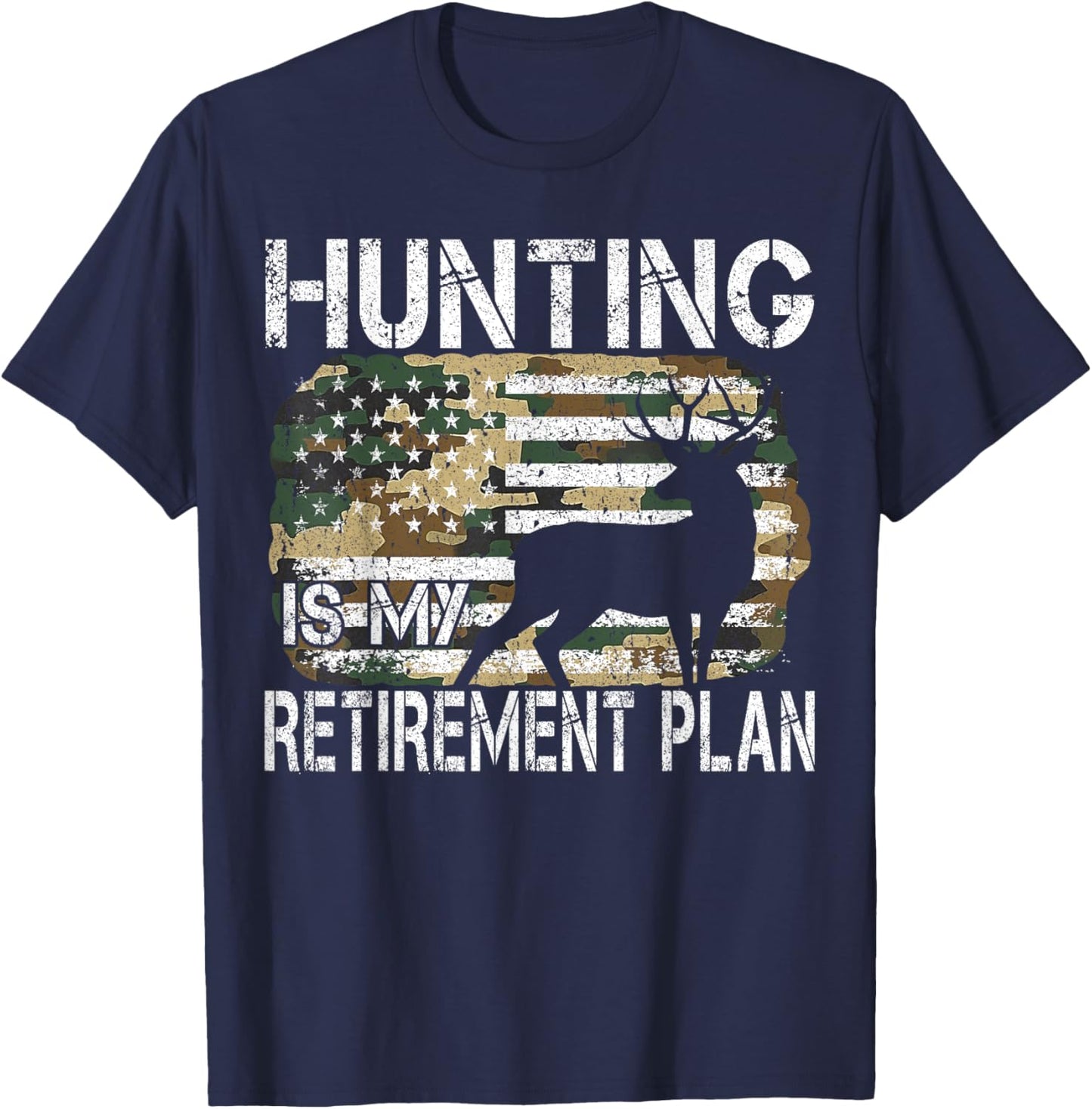 Hunting Is My Retirement Plan Deer Camo American USA Flag T-Shirt - T-Shirt | Navy